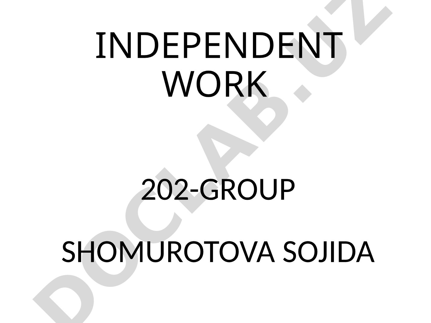 Independent Work 202-Group Shomurotova Sojida