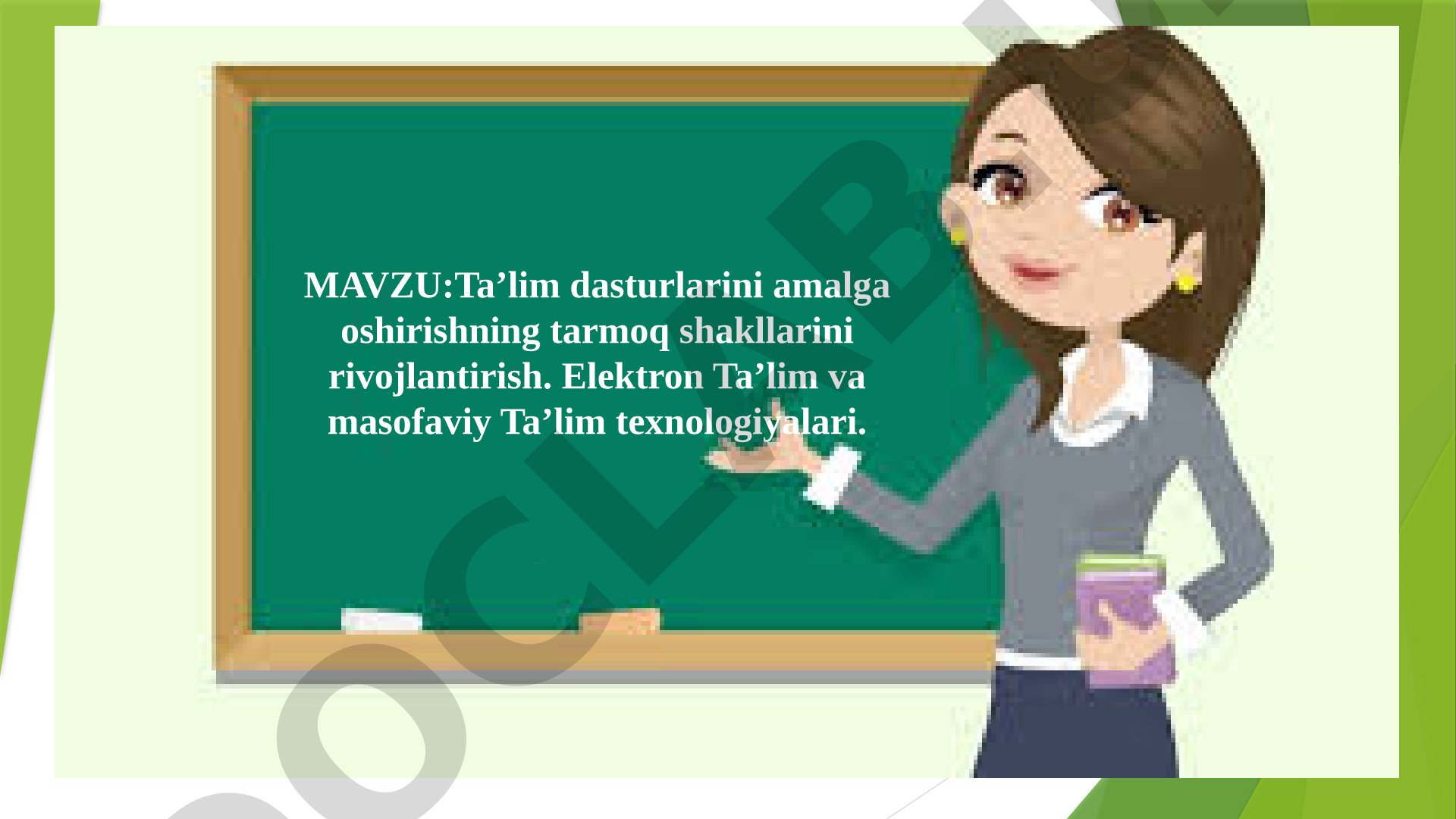 Ta’lim dasturlarini amalga oshirishning tarmoq shakllarini rivojlantirish. Elektron Ta’lim va masofaviy Ta’lim texnologiyalari