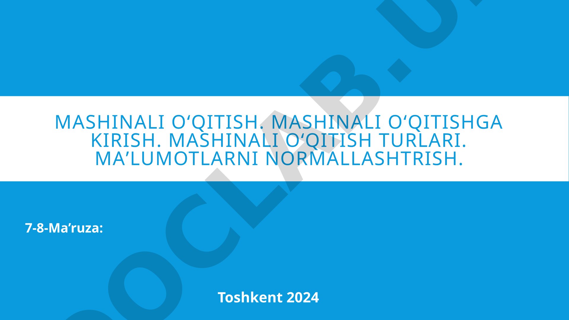 Mashinali o‘qitishga kirish, turlari va ma'lumotlarni normallashtirish haqida ma'ruza