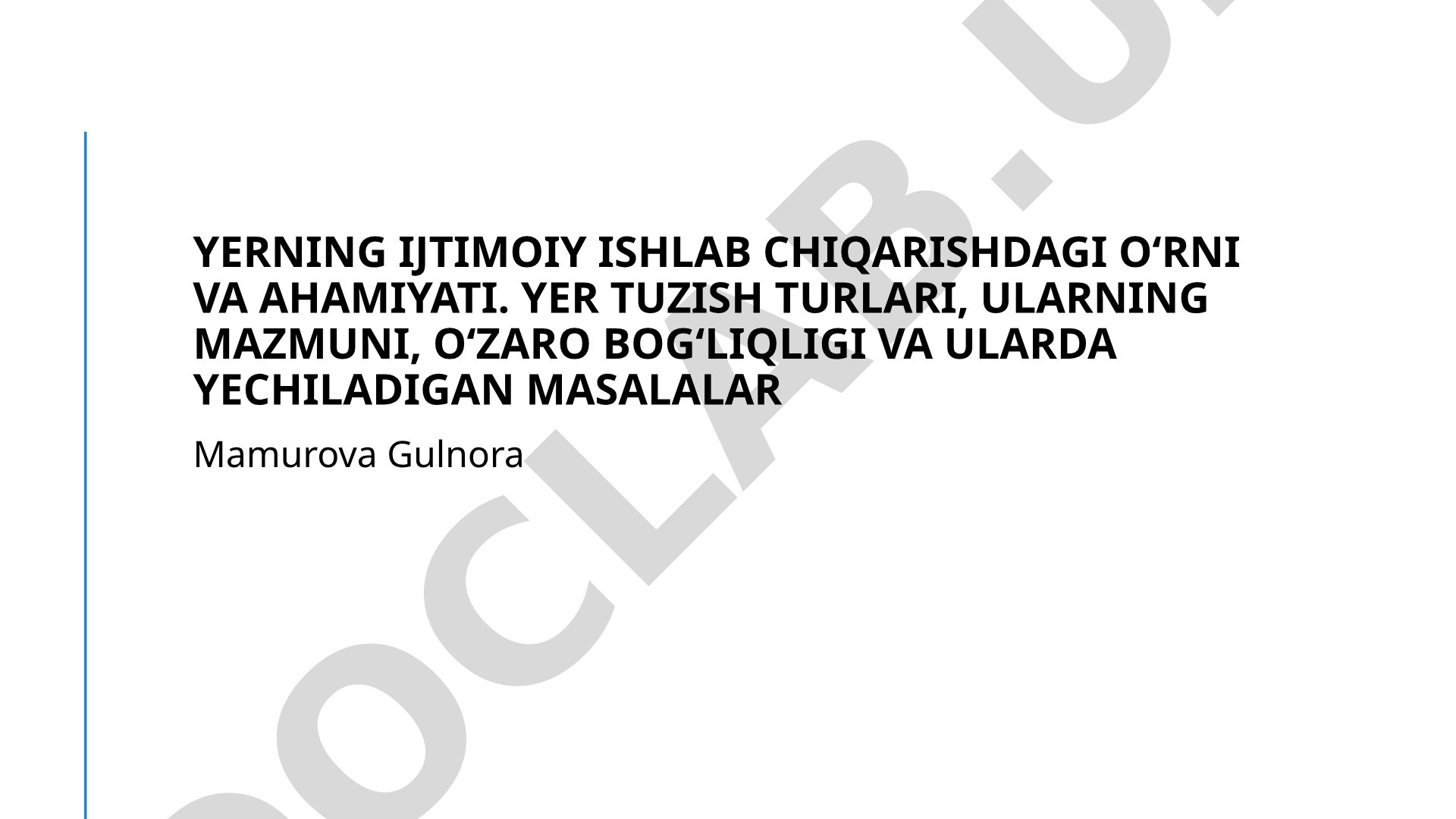 Yerning ijtimoiy ishlab chiqarishdagi o'rni va ahamiyati