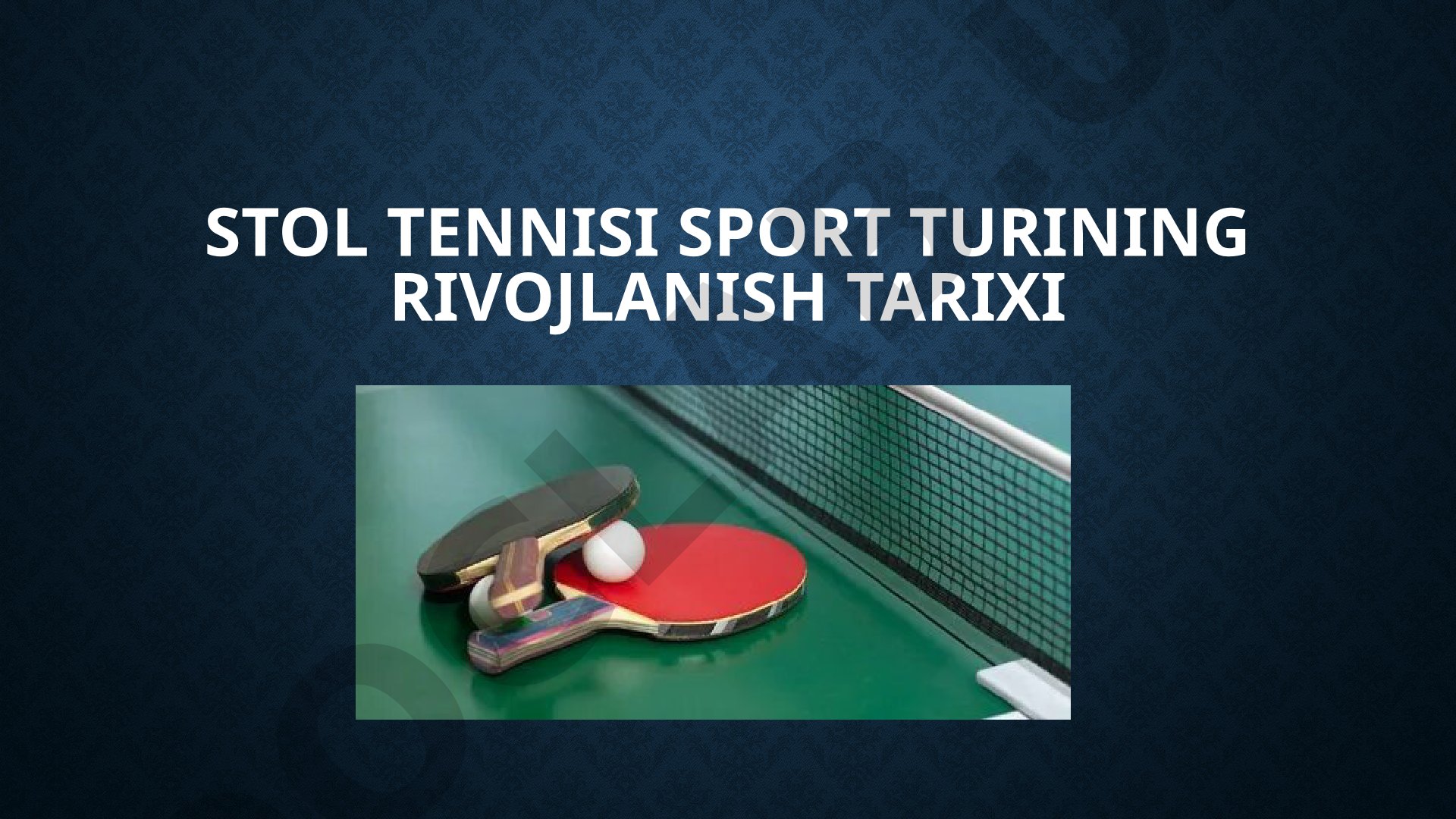 Stol tennisi sport turining rivojlanish tarixi