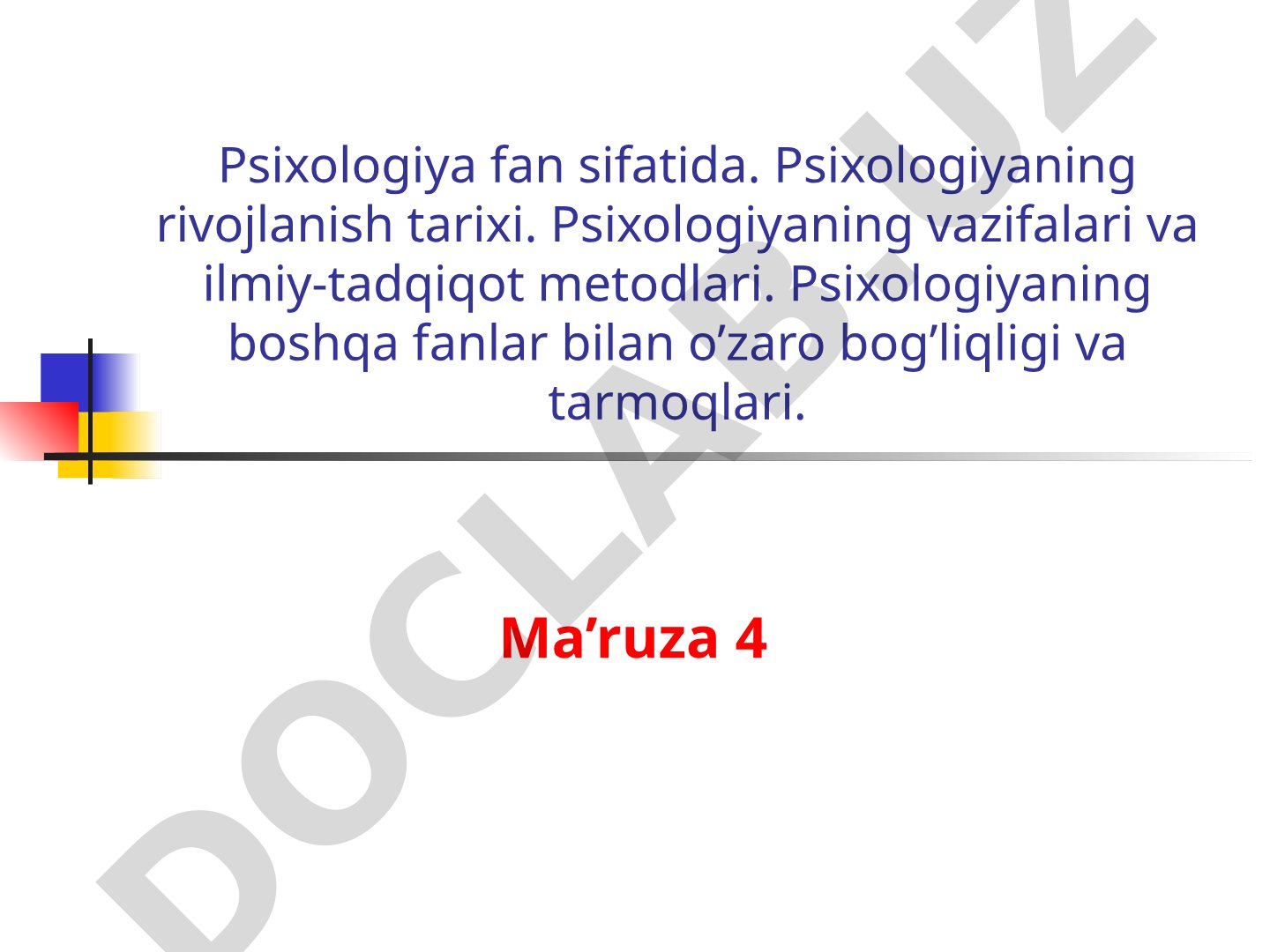 Psixologiya fanining predmeti, rivojlanish tarixi, metodlari va tarmoqlari haqida ma’ruza