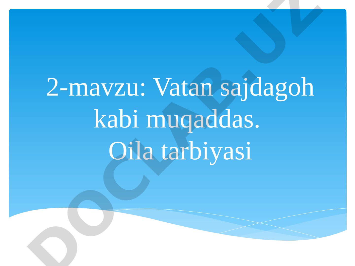 Vatan sajdagoh kabi muqaddas. Oila tarbiyasi