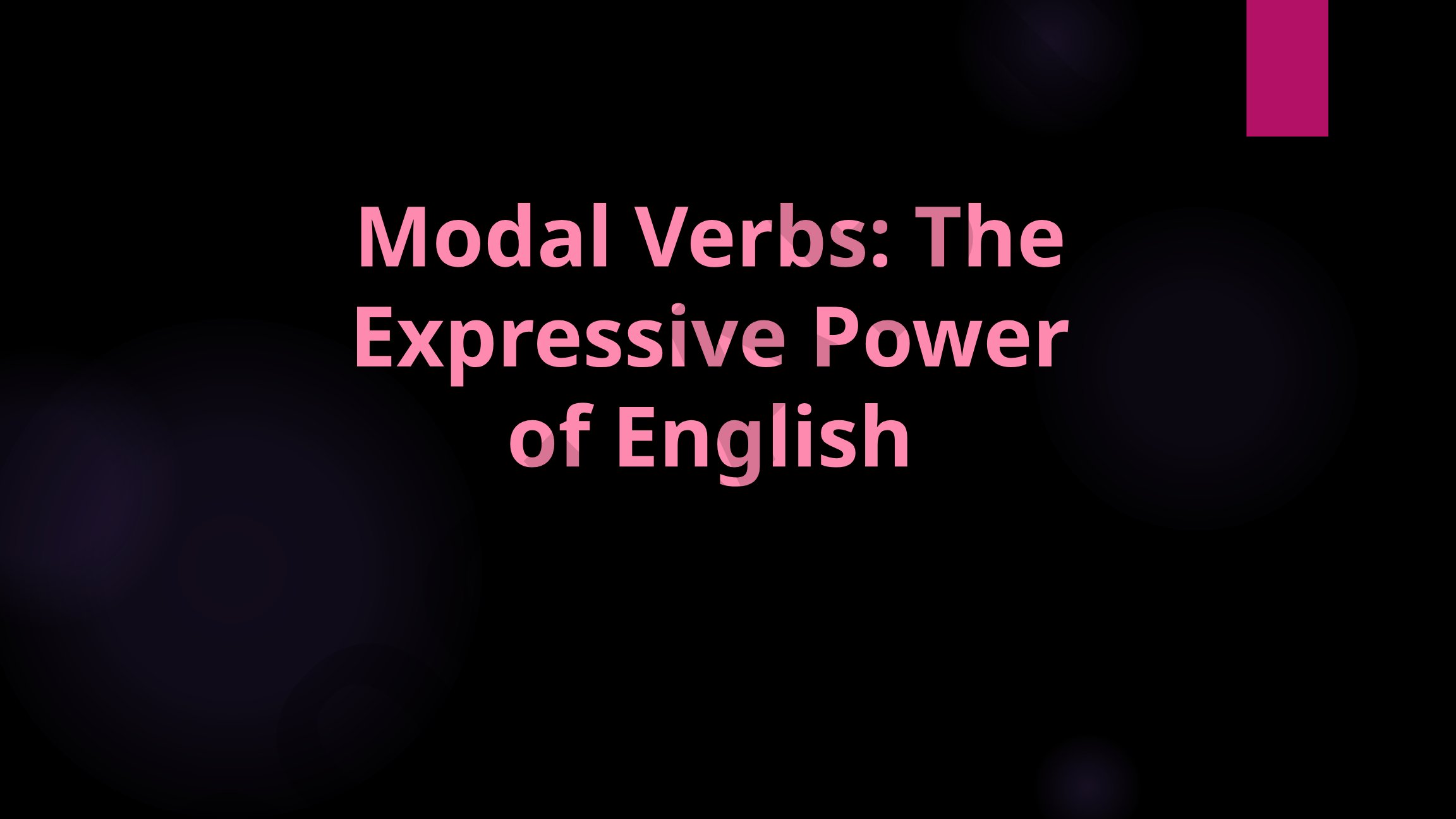 Modal Verbs: The Expressive Power of English