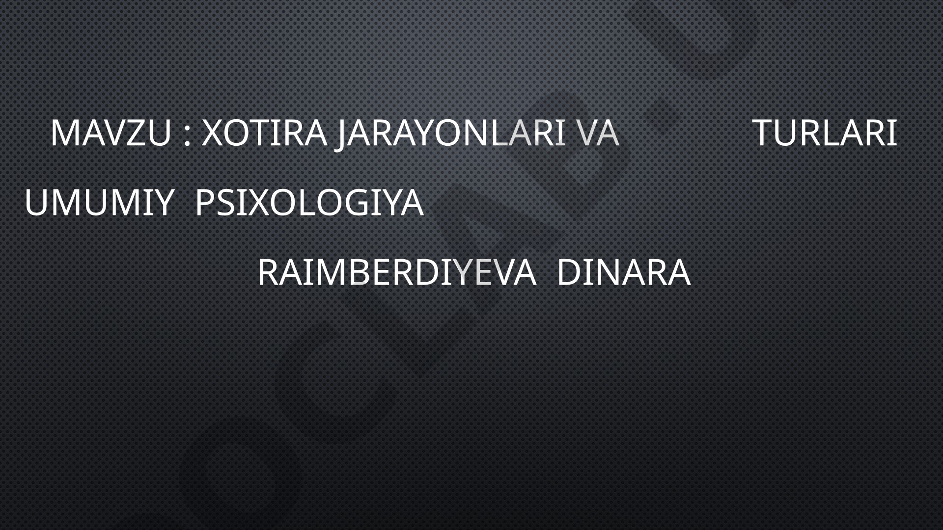 Xotira jarayonlari va turlari umumiy psixologiya