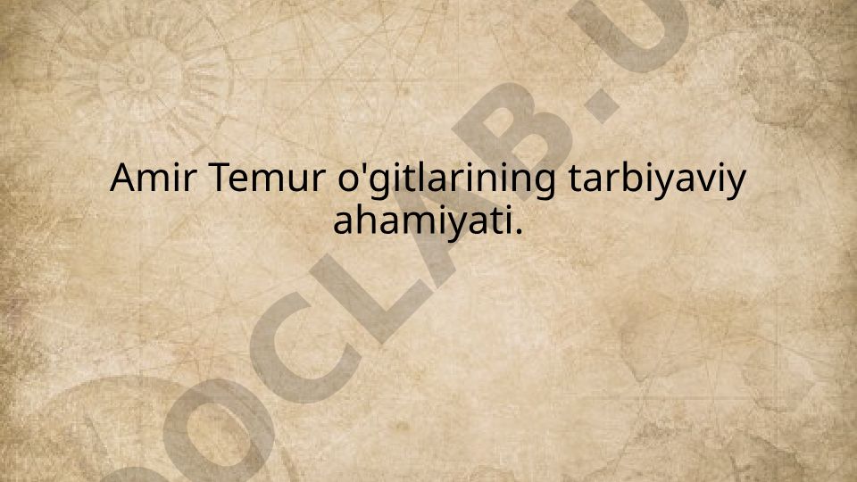 Amir Temur o'gitlarining tarbiyaviy ahamiyati
