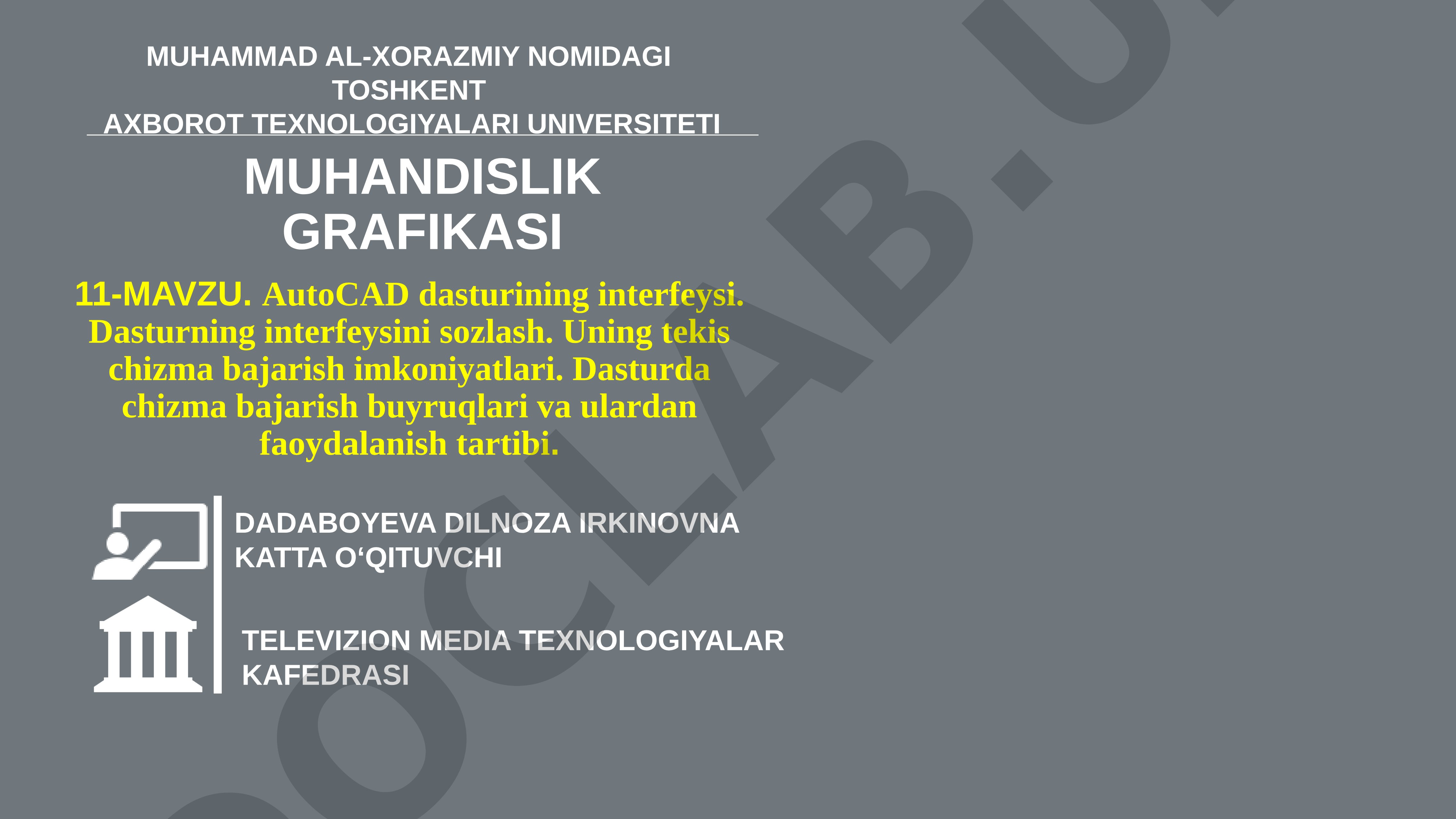 Muhandislik grafikasi 11-mavzu. AutoCAD dasturining interfeysi