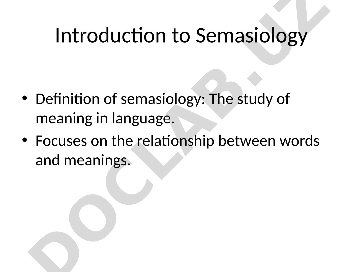 Semasiology studies word-meaning relationships, semantic fields, polysemy, homonymy, and