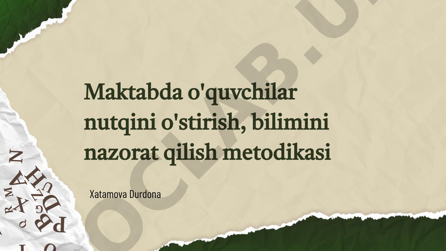 Maktabda o'quvchilar nutqini o'stirish va bilimini nazorat qilish metodikasi