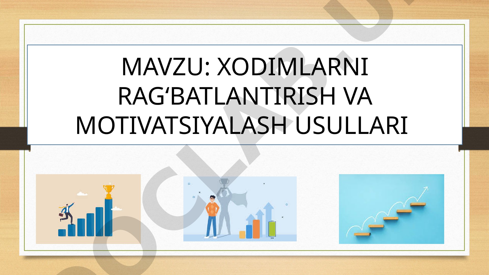 Xodimlarni rag‘batlantirish va motivatsiyalash usullari
