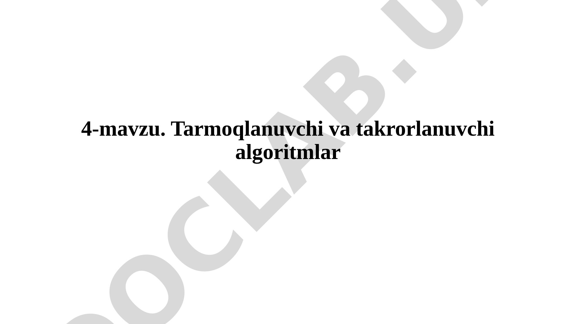 Tarmoqlanuvchi va takrorlanuvchi algoritmlar Shartlar va ularning algoritmlarda qo'llanilishi