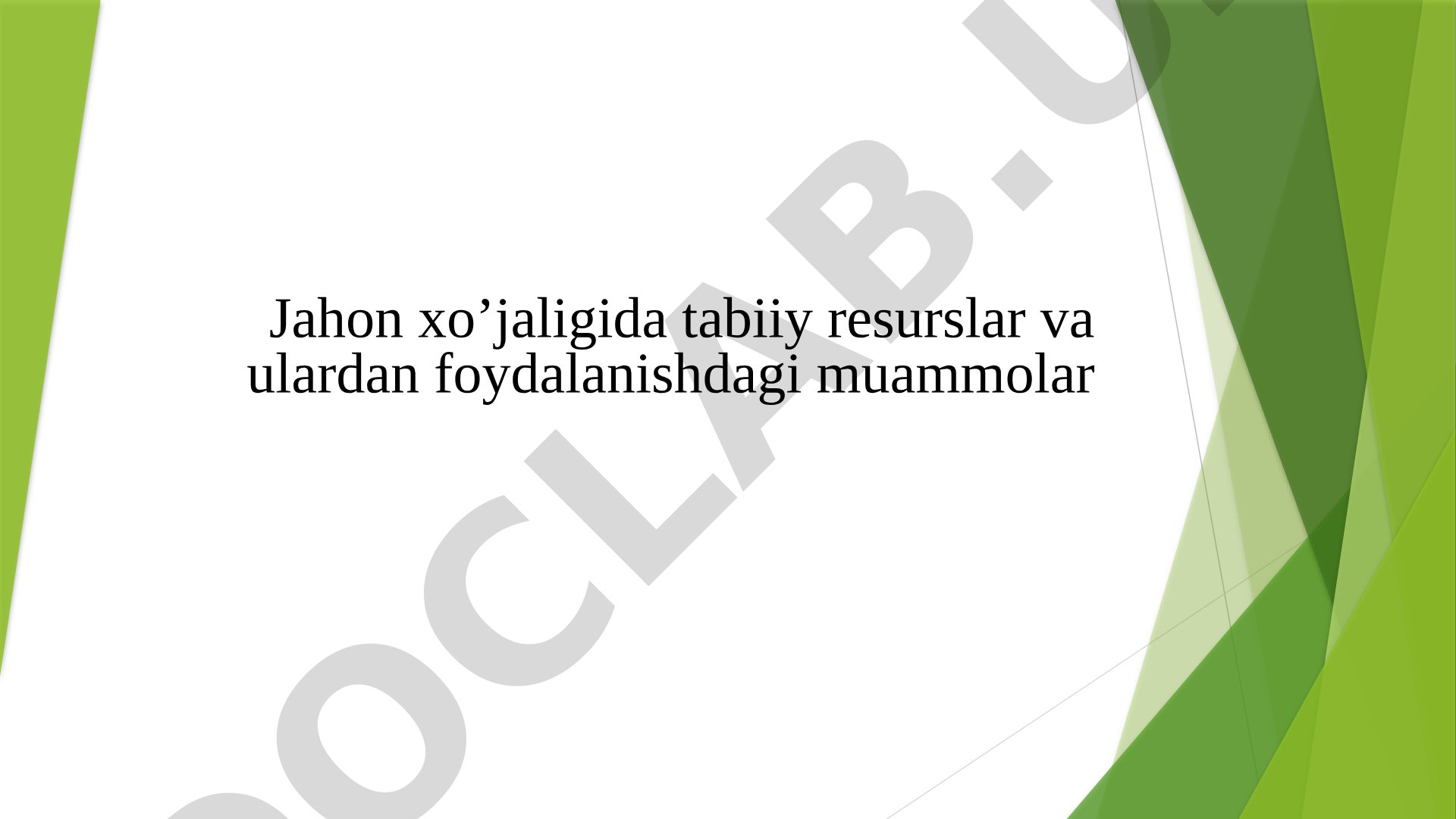 Jahon xo’jaligida tabiiy resurslar va ulardan foydalanishdagi muammolar