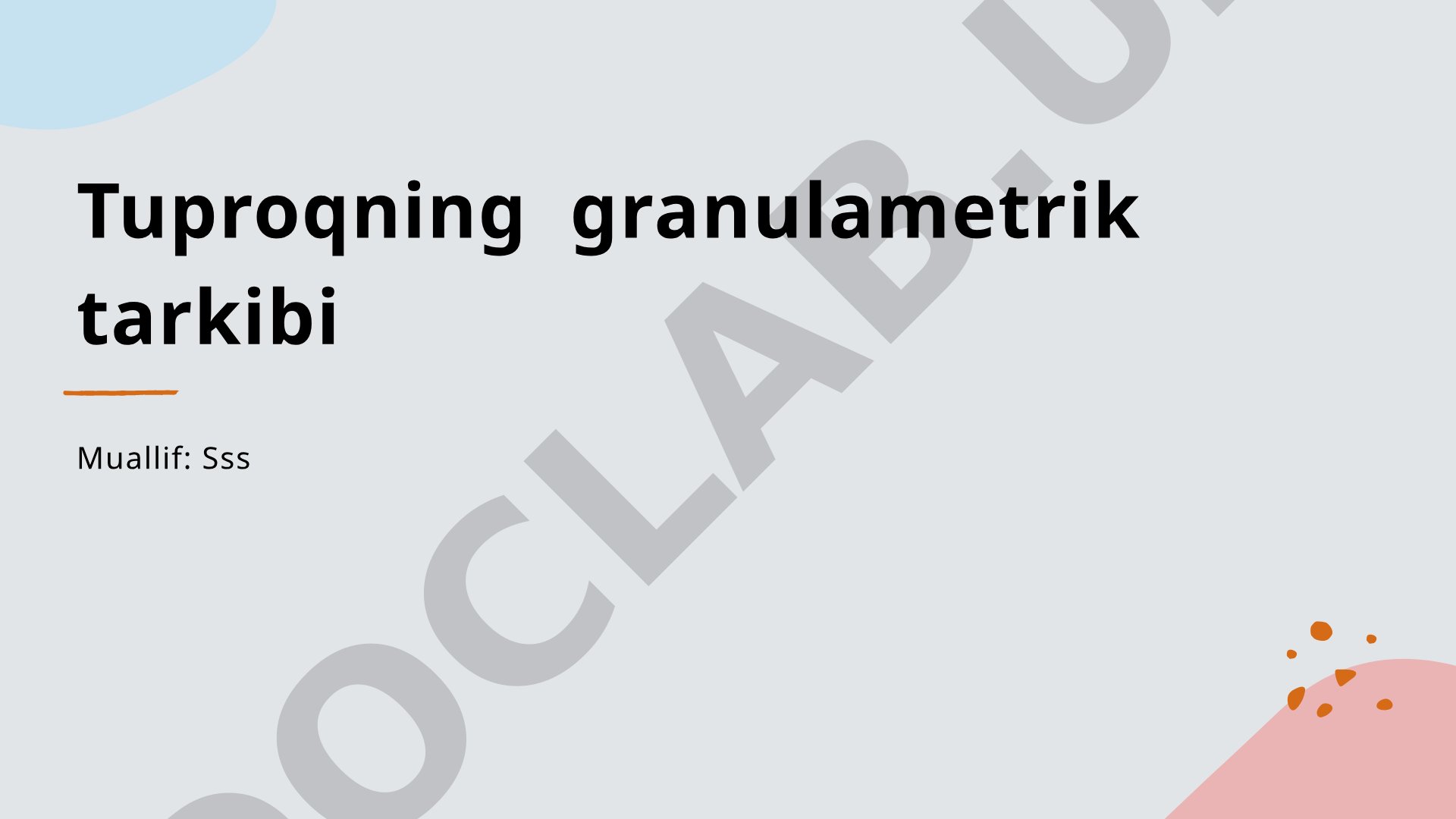 Tuproqning granulametrik tarkibi, mexanik xossalari, mineral va organik moddalar, zararli