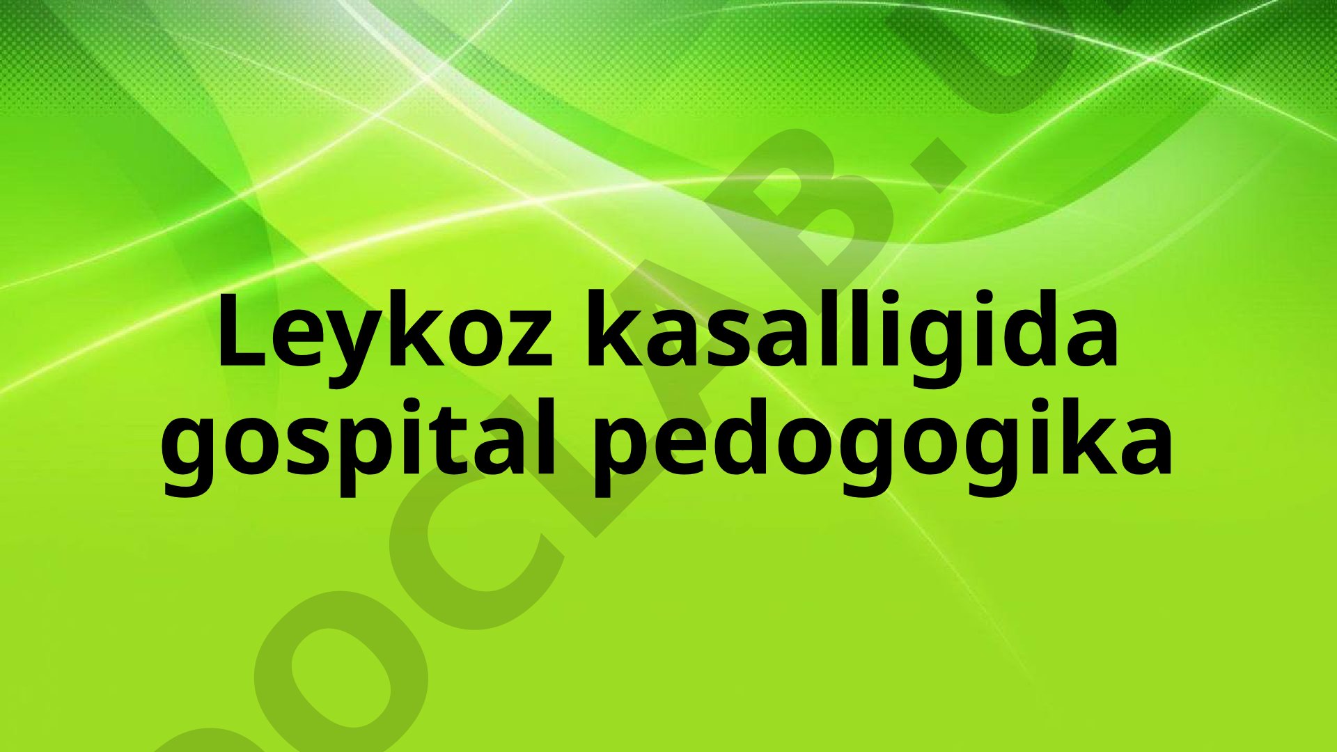 Leykoz kasalligida gospital pedogogika
