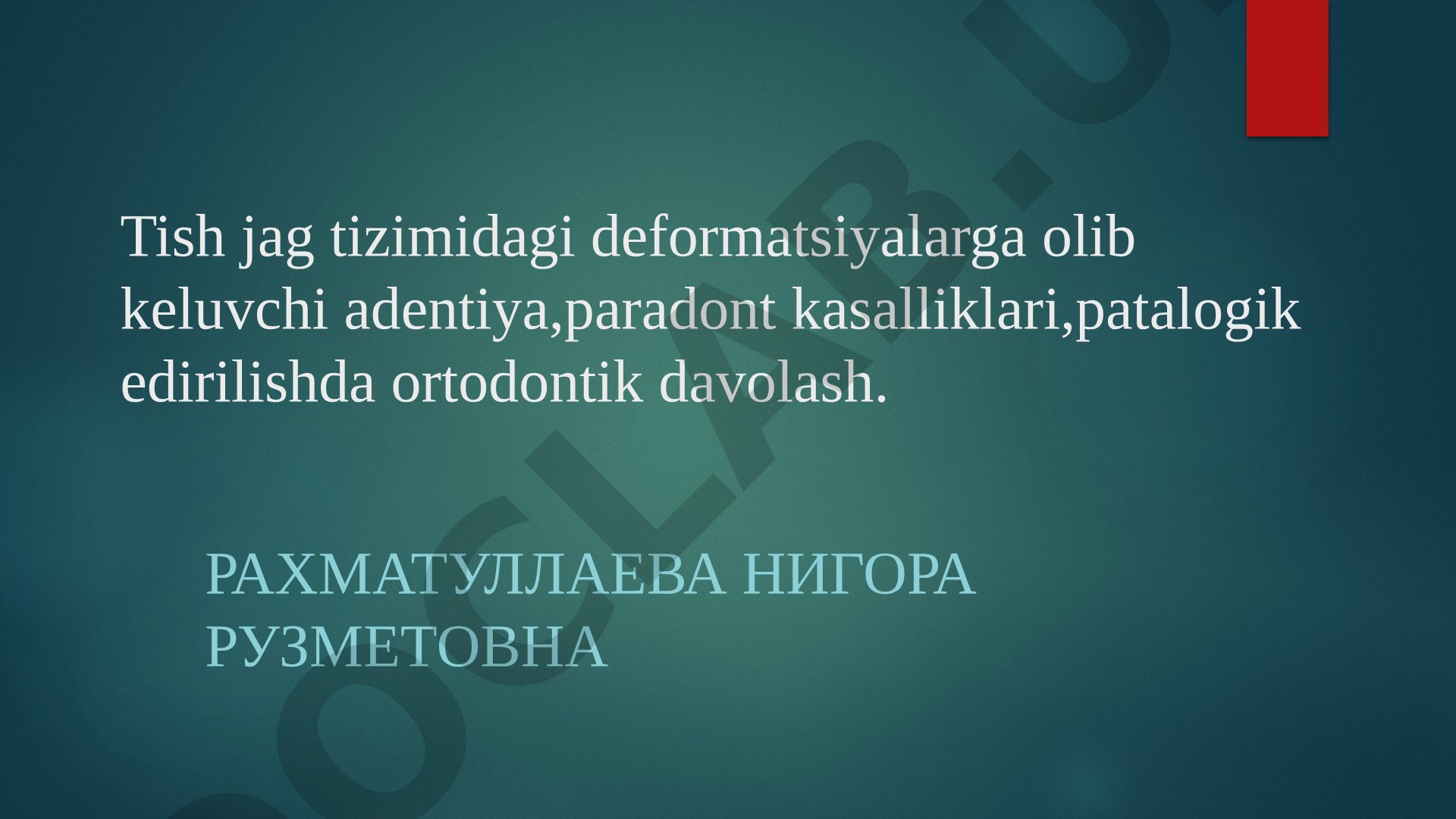 Tish jag tizimidagi deformatsiyalarga olib keluvchi adentiya,paradont kasalliklari,patalogik edirilishda ortodontik davolash