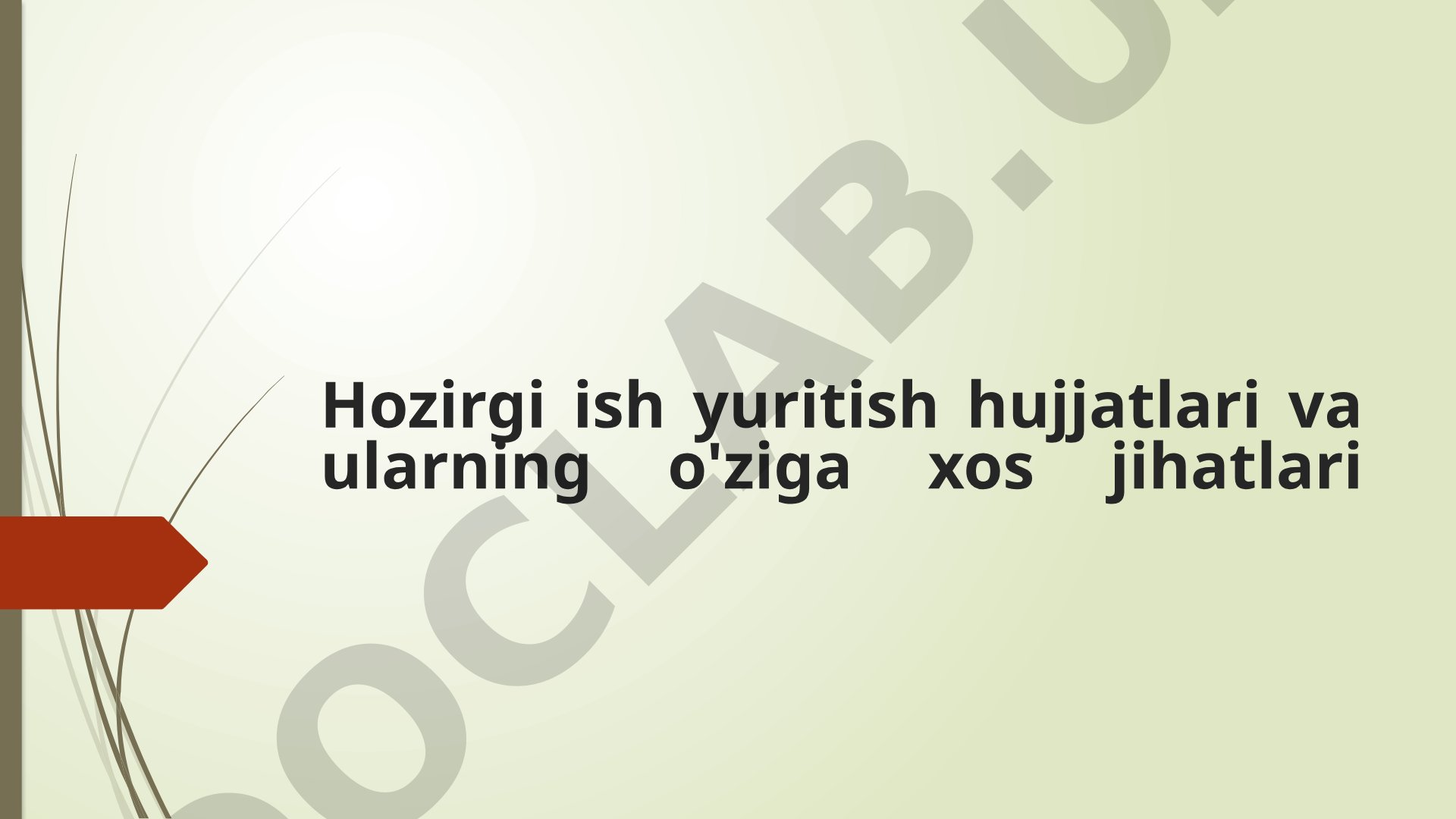 Hozirgi ish yuritish hujjatlari va ularning o'ziga xos jihatlari