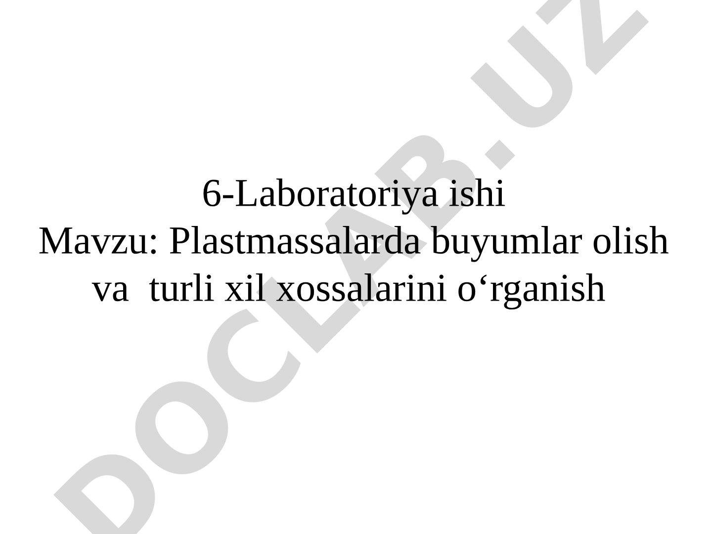 Plastmassalarda buyumlar olish va turli xil xossalarini o‘rganish