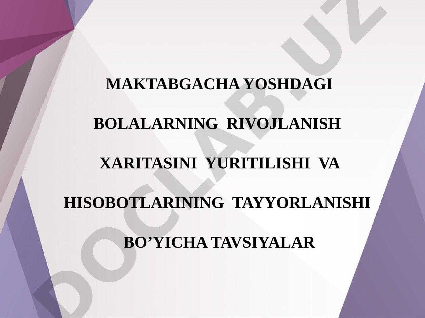 Maktabgacha yoshdagi bolalarning rivojlanish xaritasini yuritilishi va hisobotlarining tayyorlanishi bo'yicha tavsiyalar