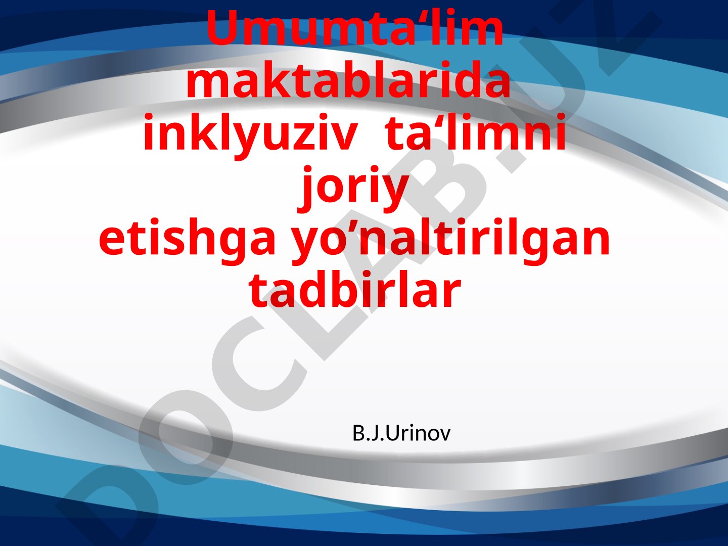 Umumta‘lim maktablarida inklyuziv ta‘limni joriy etishga yo’naltirilgan tadbirlar