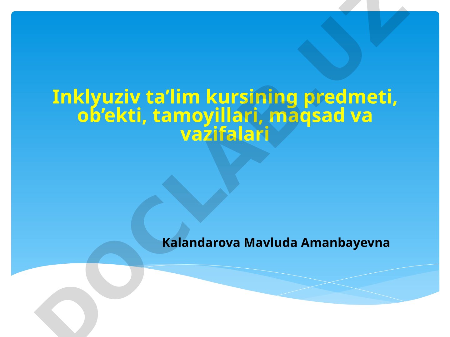 Inklyuziv ta’lim kursining predmeti, ob’ekti, tamoyillari, maqsad va vazifalari