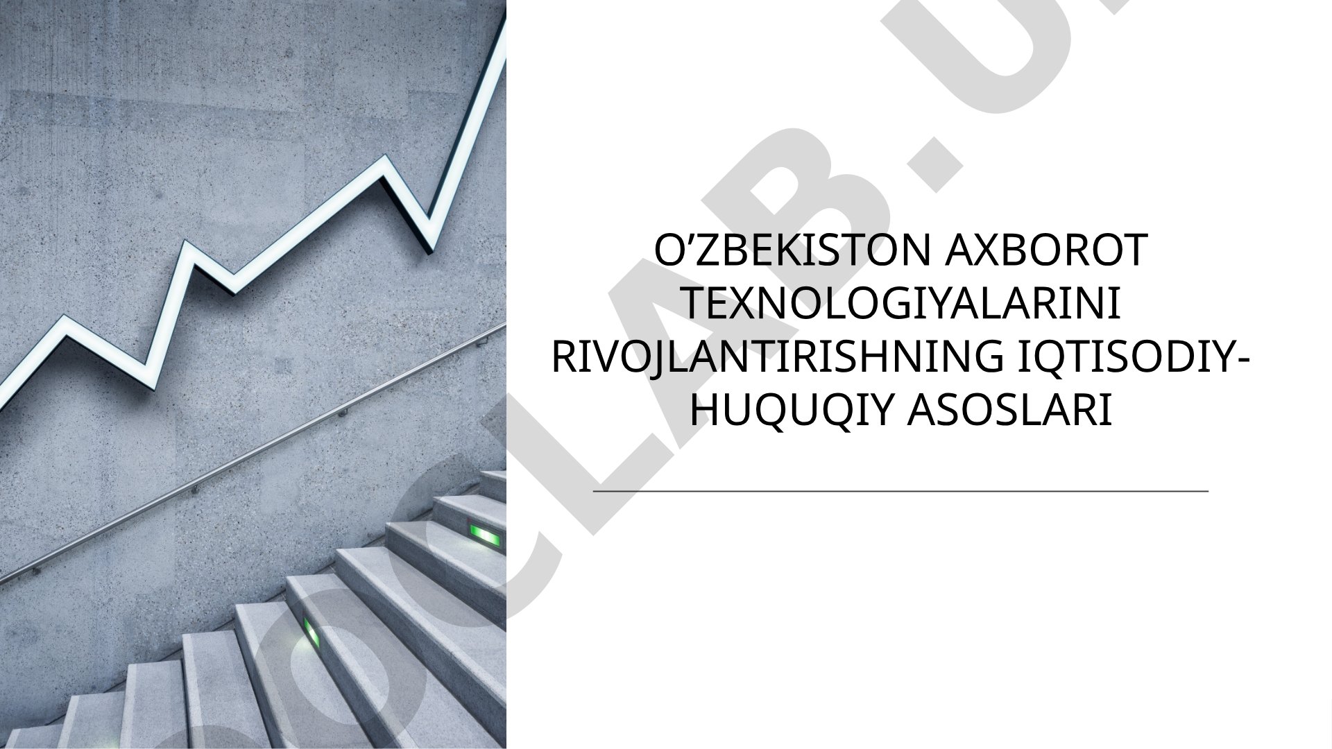O‘zbekiston axborot texnologiyalarini rivojlantirishning iqtisodiy-huquqiy asoslari