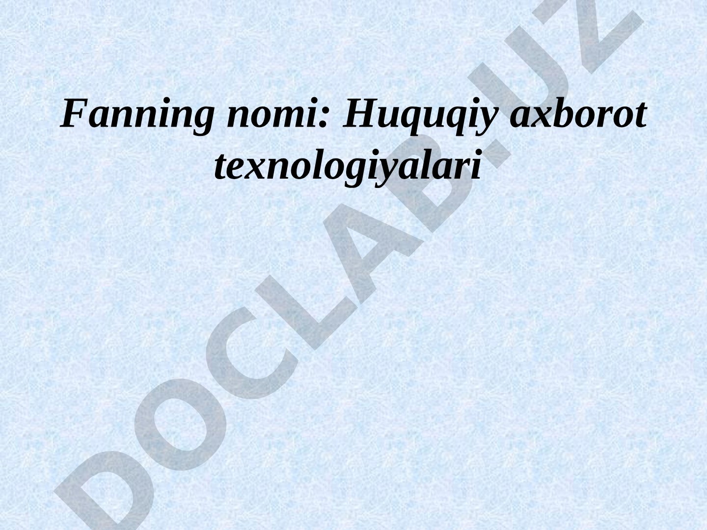 Huquqiy axborot texnologiyalari fanining predmeti