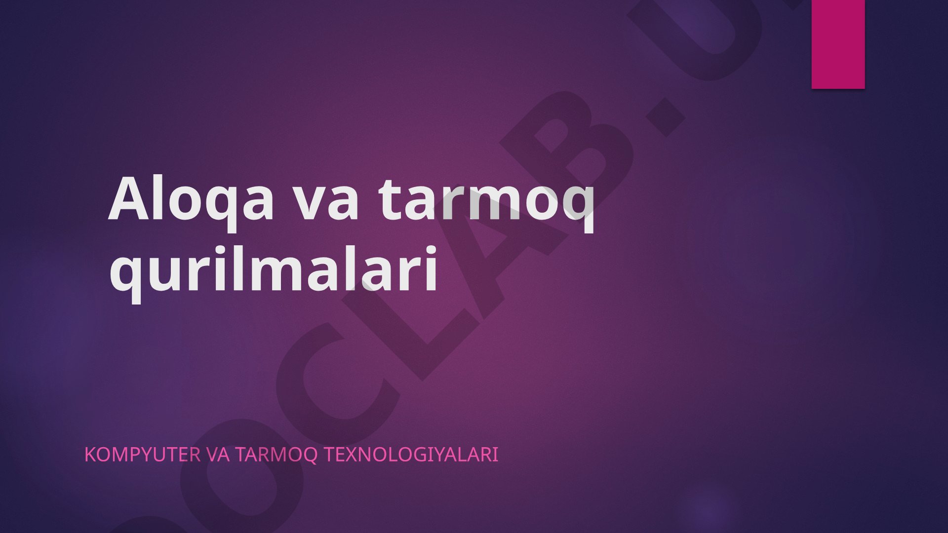 Aloqa va tarmoq qurilmalari