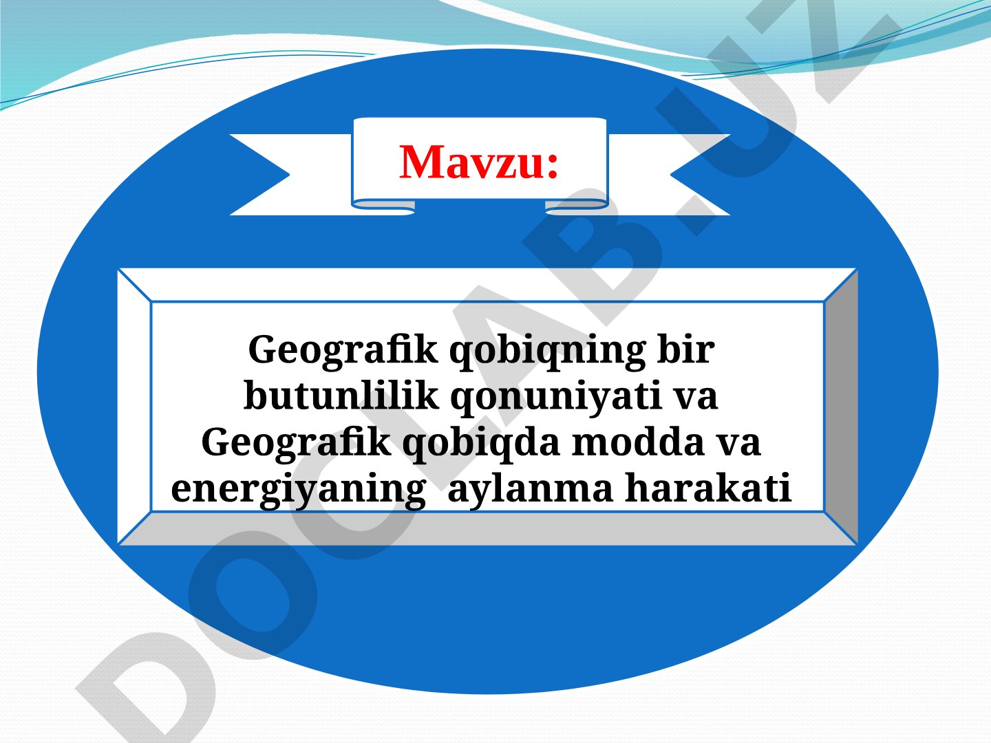 Geografik qobiqning bir butunlilik qonuniyati va modda va energiyaning aylanma harakati