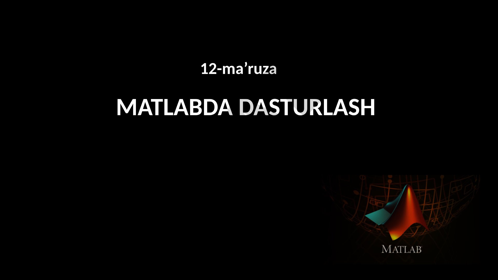 MATLABda dasturlash: for va while operatorlari