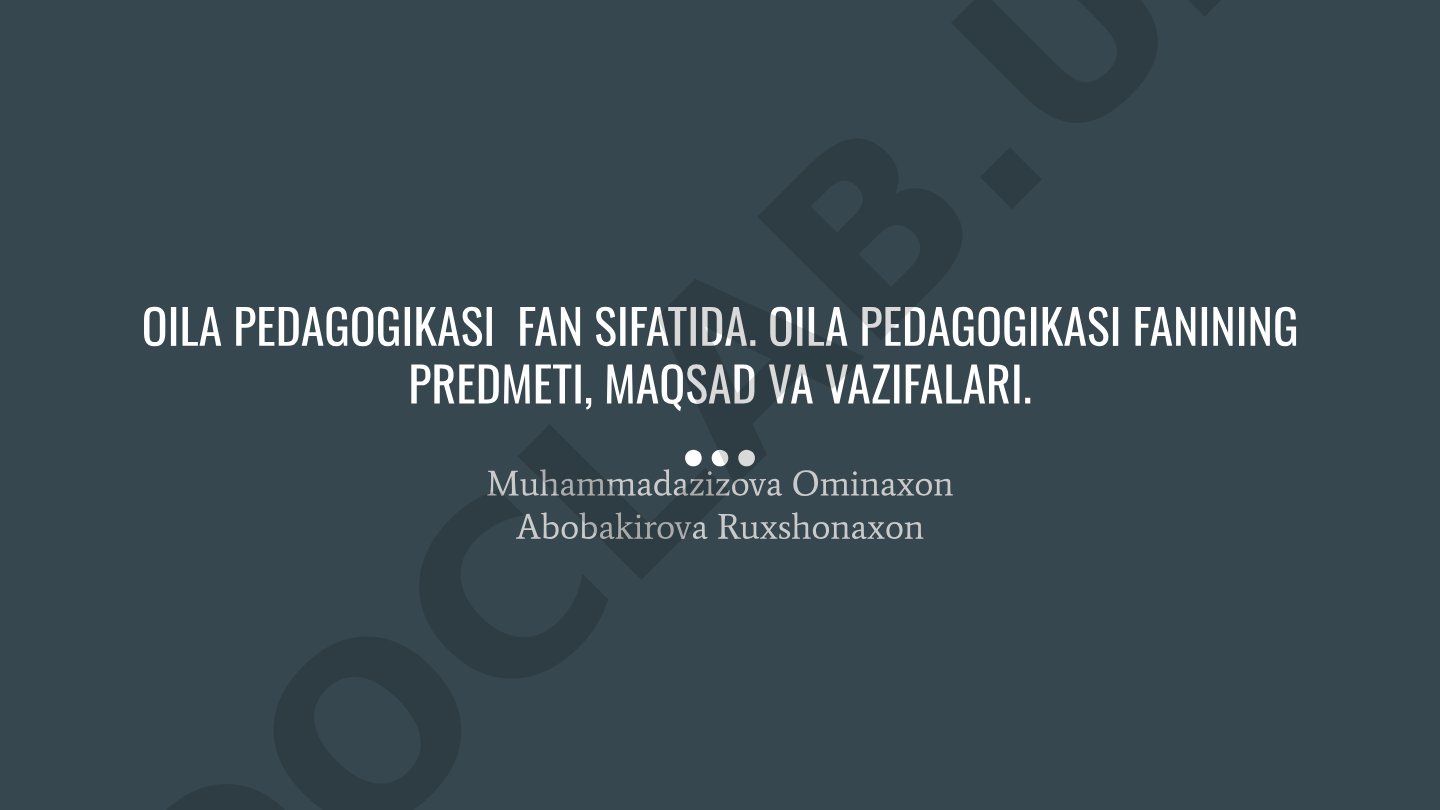 Oila pedagogikasi fan sifatida: predmeti, maqsad va vazifalari