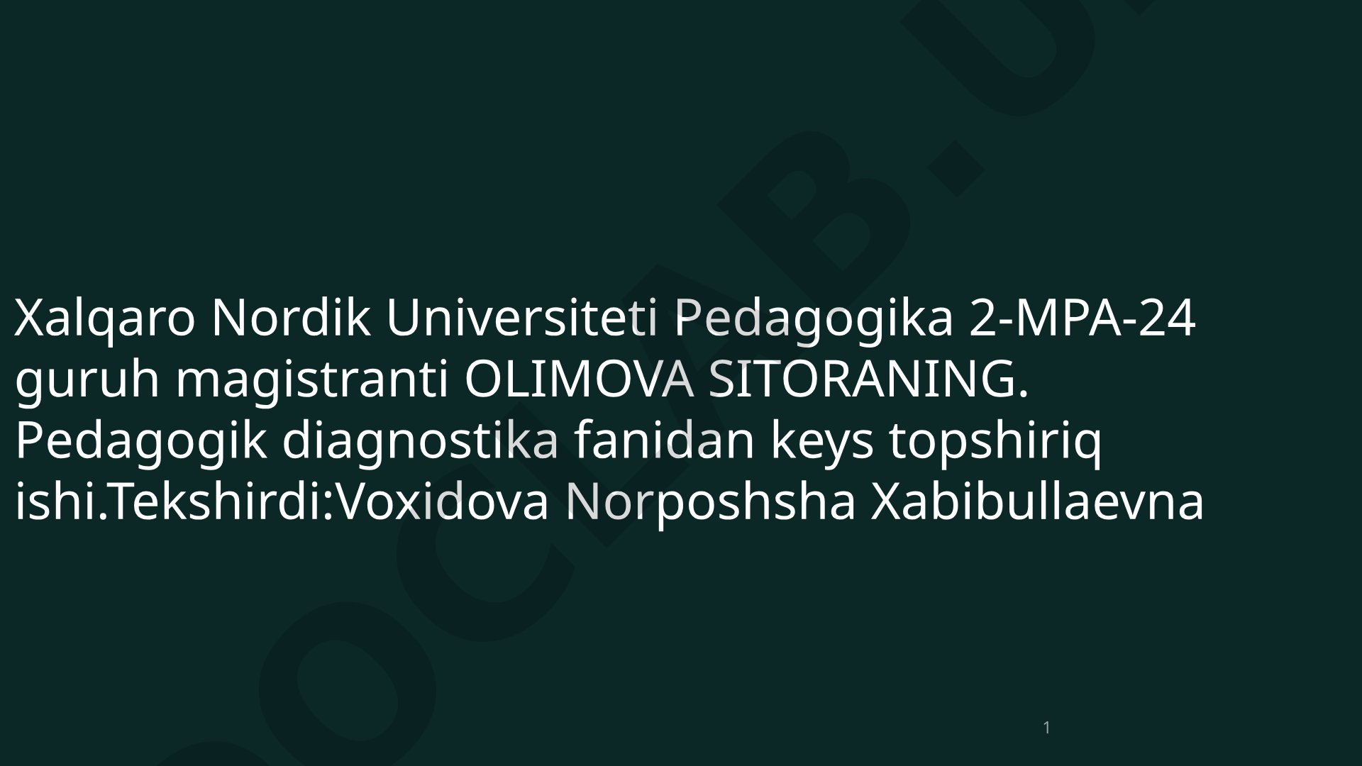 Pedagogik diagnostika keys topshiriq ishi: darslarga qatnashish muammosi