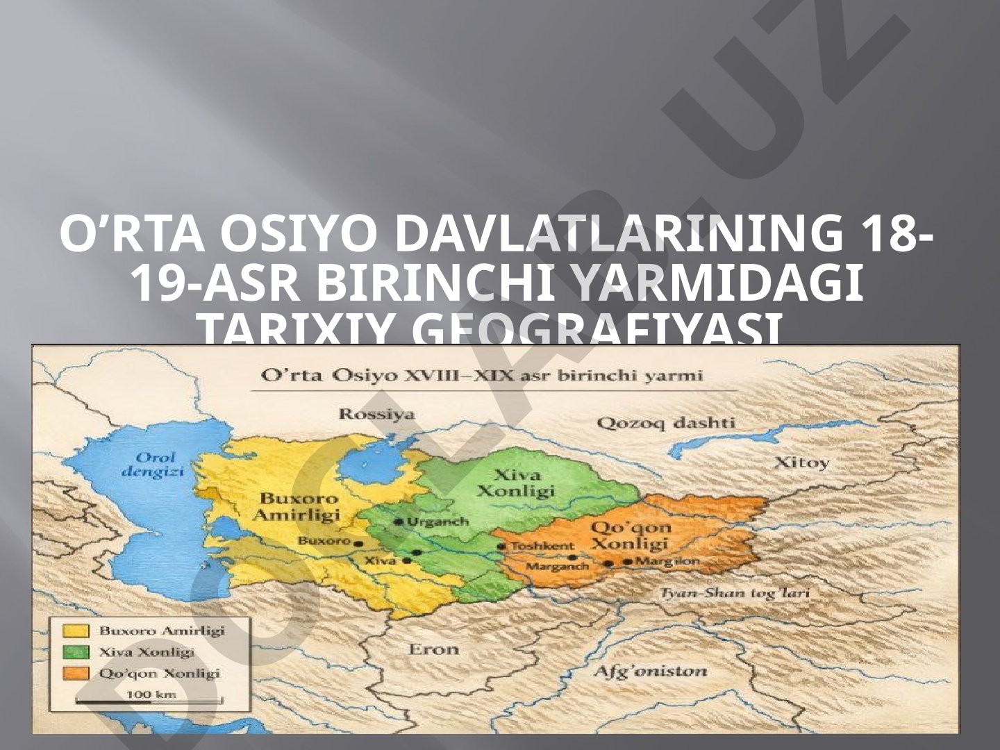 O‘rta Osiyo davlatlarining 18-19-asr birinchi yarmidagi tarixiy geografiyasi