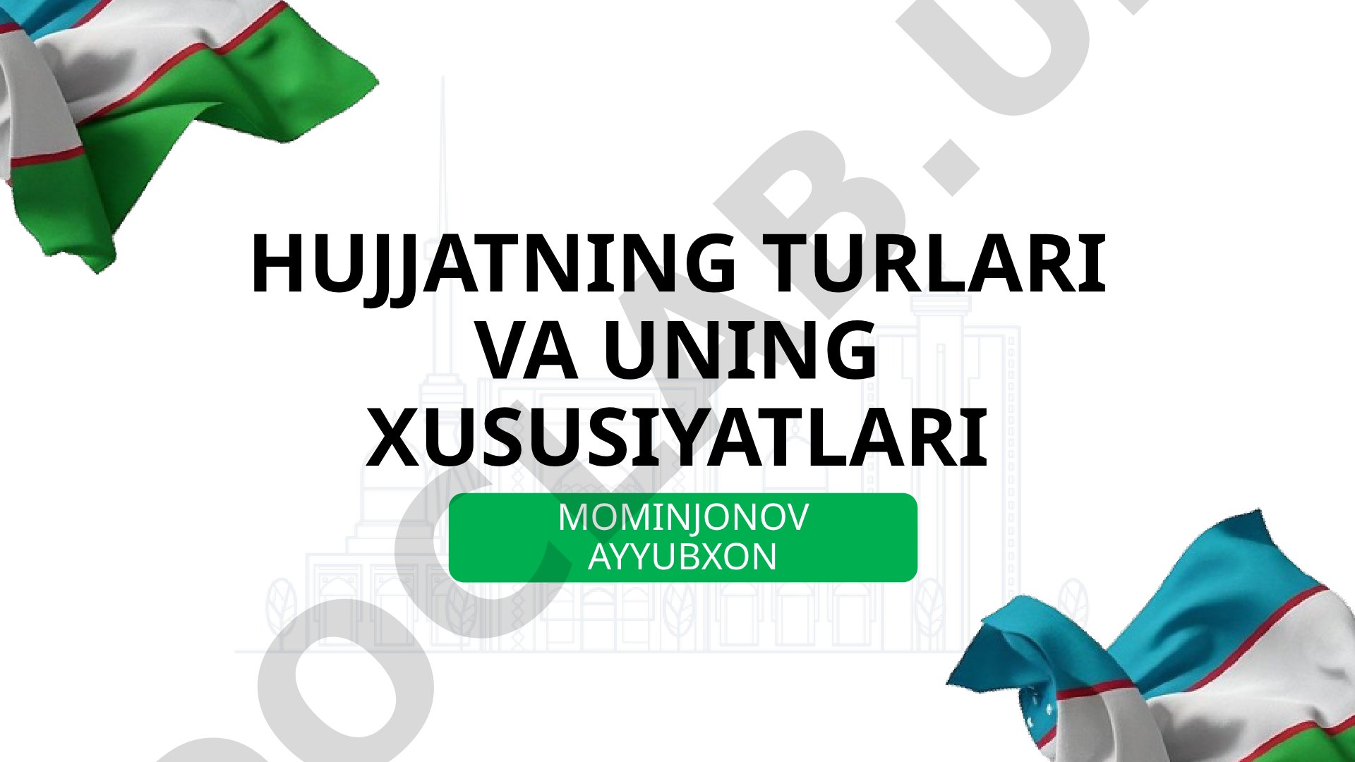Hujjatlarning turlari va ularning xususiyatlari