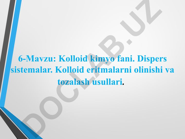 Kolloid kimyo fani. Dispers sistemalar. Kolloid eritmalarni olinishi va tozalash usullari