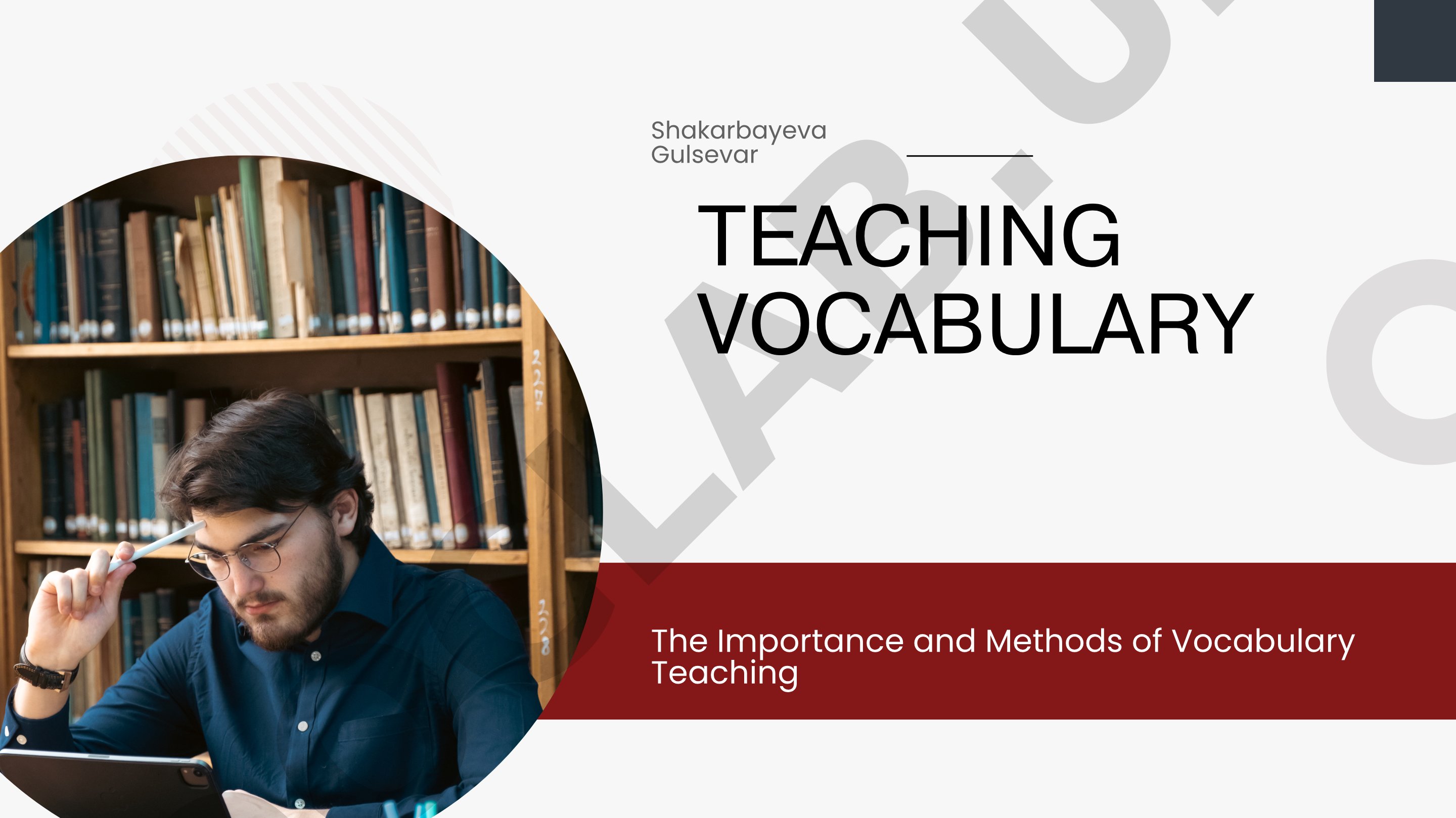 Teaching vocabulary The Importance and Methods of Vocabulary Teaching
