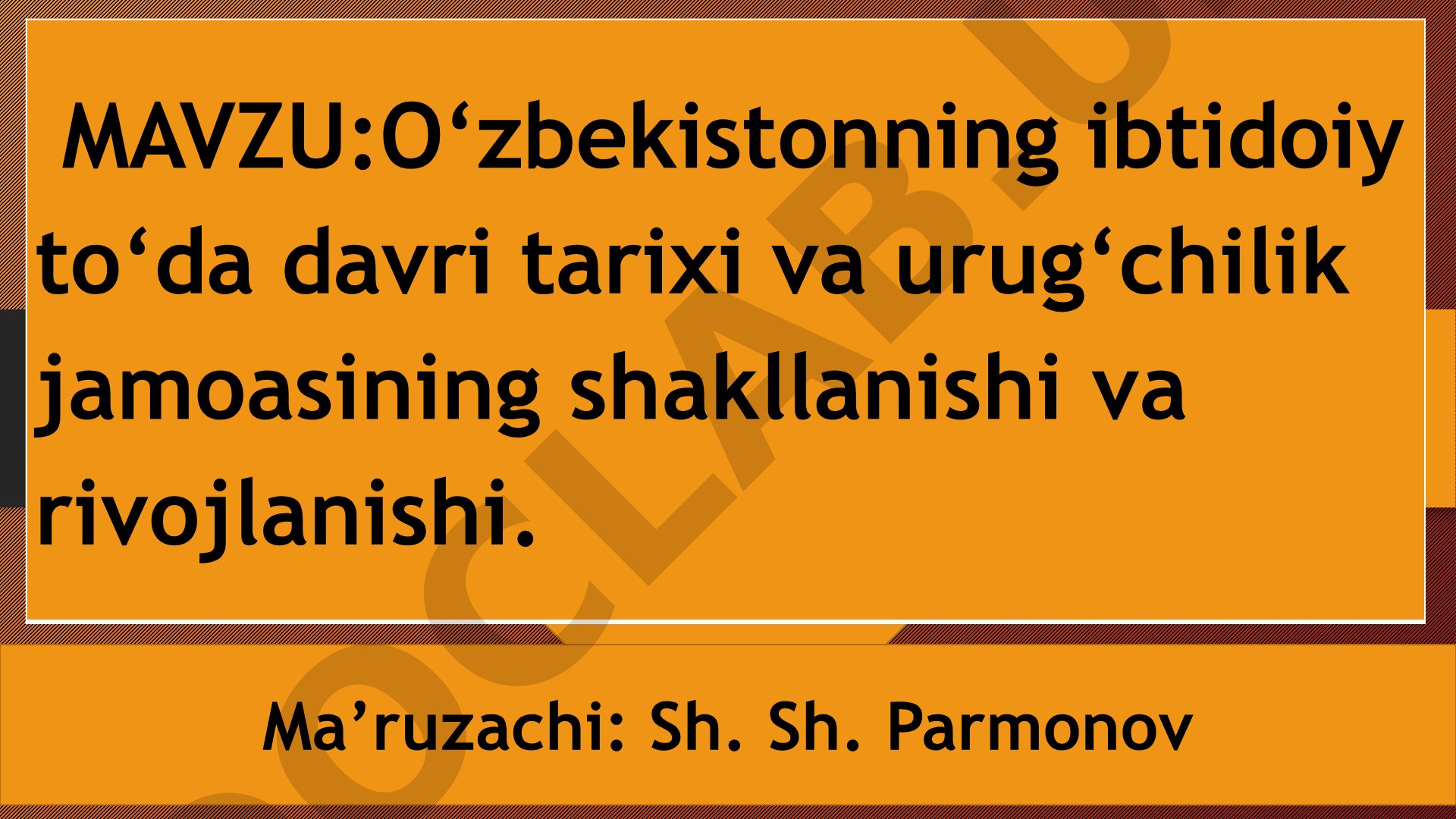 O‘zbekistonning ibtidoiy to‘da davri tarixi va urug‘chilik jamoasining shakllanishi va rivojlanishi
