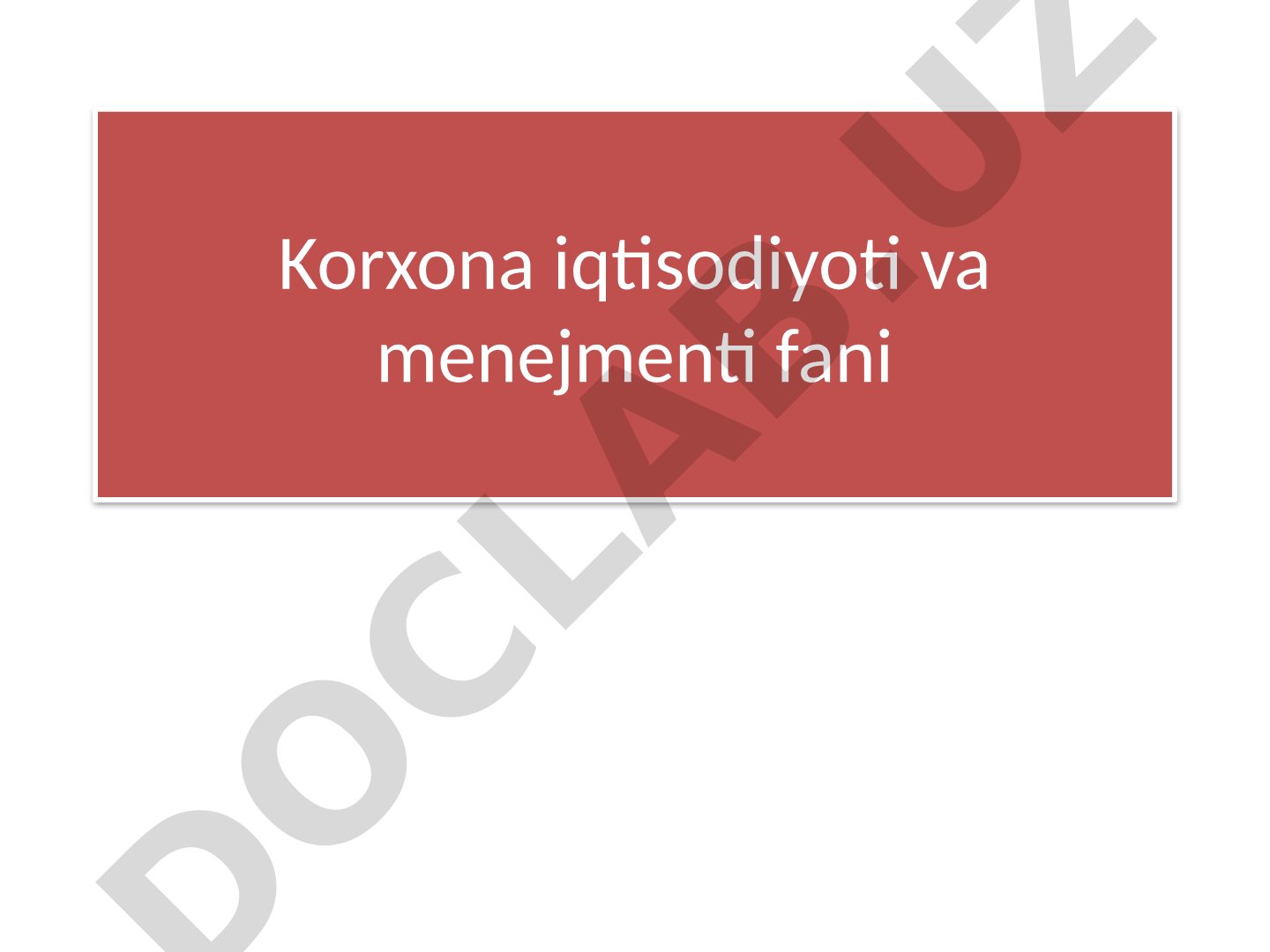 Korxona iqtisodiyoti va menejmenti fanining mohiyati va vazifalari