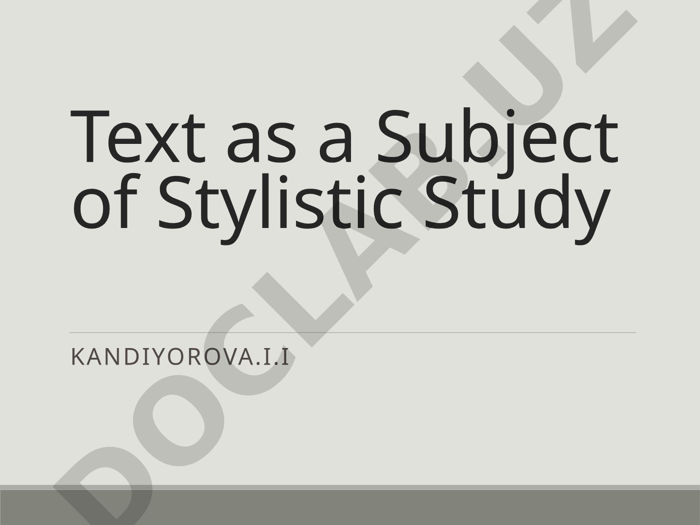 Text as a Subject of Stylistic Study