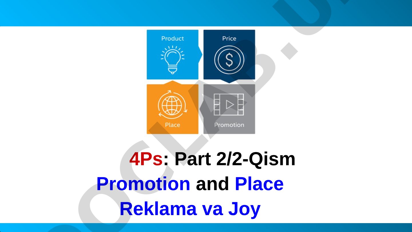 4Ps: Part 2/2-Qism Promotion and Place Reklama va Joy