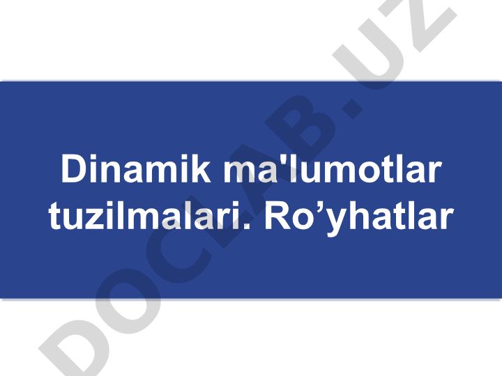 Dinamik ma'lumotlar tuzilmalari va ro'yxatlar