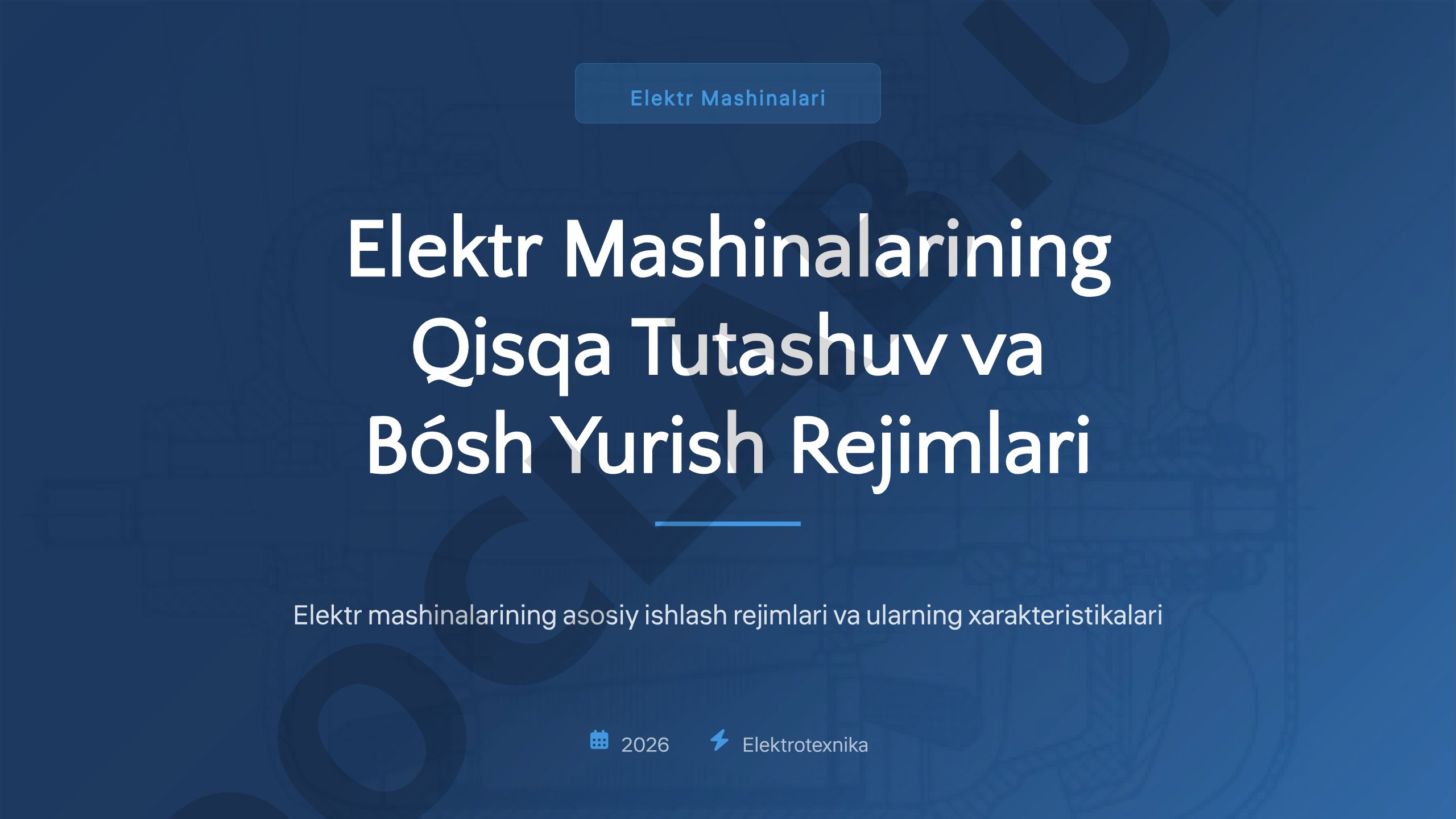 Elektr Mashinalarining Qisqa Tutashuv va Bósh Yurish Rejimlari