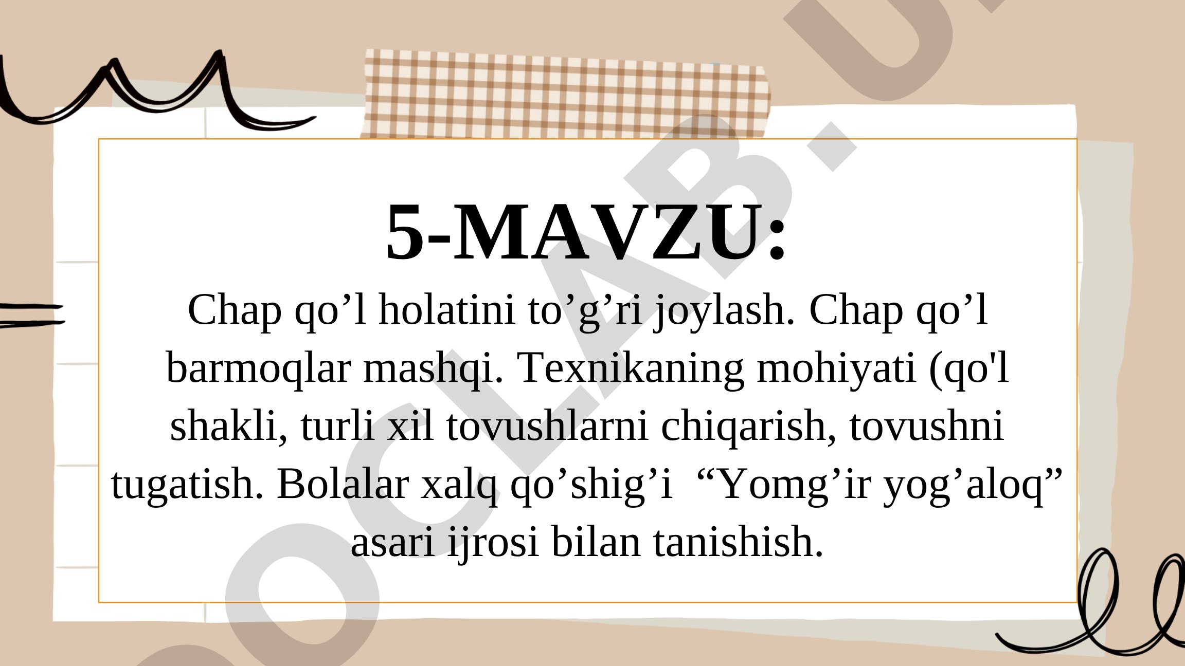 Chap qo’l holatini to’g’ri joylash. Chap qo’l barmoqlar mashqi. Texnikaning mohiyati (qo'l shakli, turli xil tovushlarni chiqarish, tovushni tugatish. Bolalar xalq qo’shig’i “Yomg’ir yog’aloq” asari ijrosi bilan tanishish.