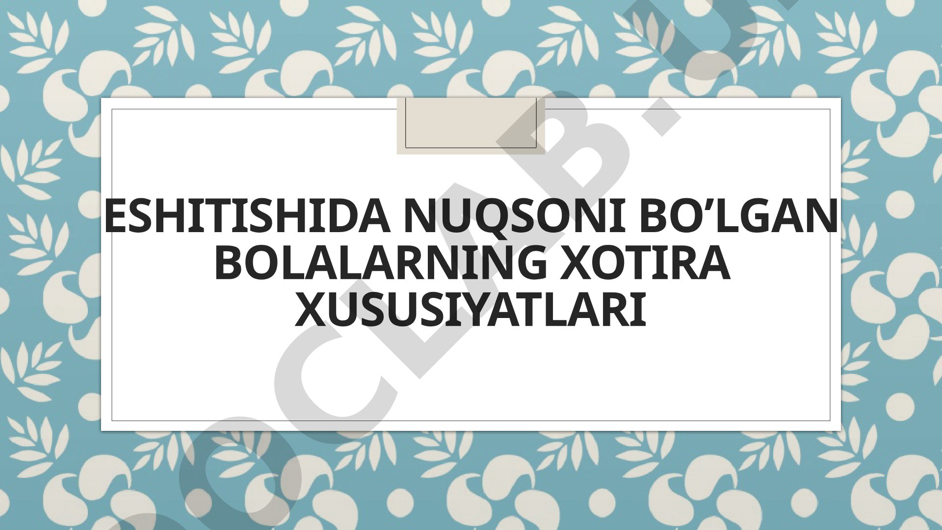 Eshitishida nuqsoni bo'lgan bolalarning xotira xususiyatlari