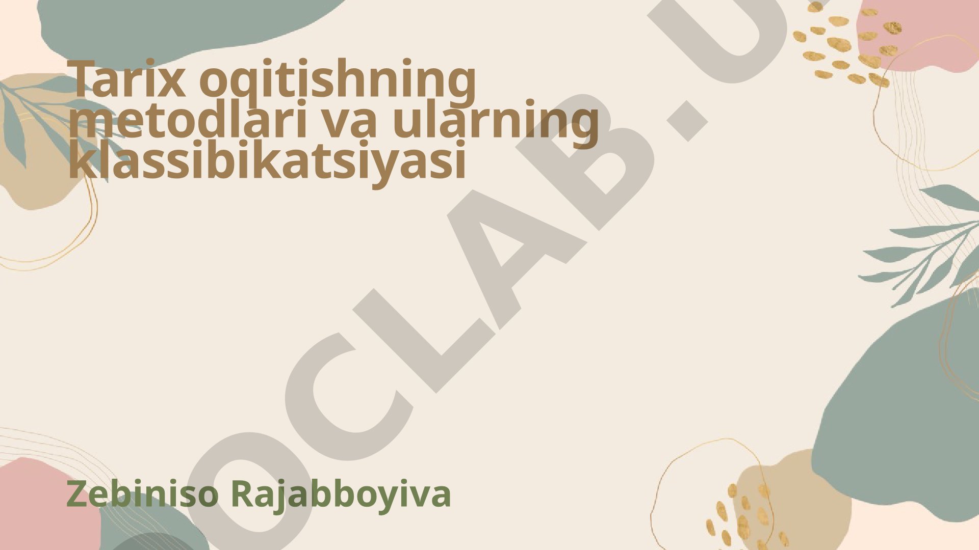 Tarix oqitishning metodlari va ularning klassibikatsiyasi
