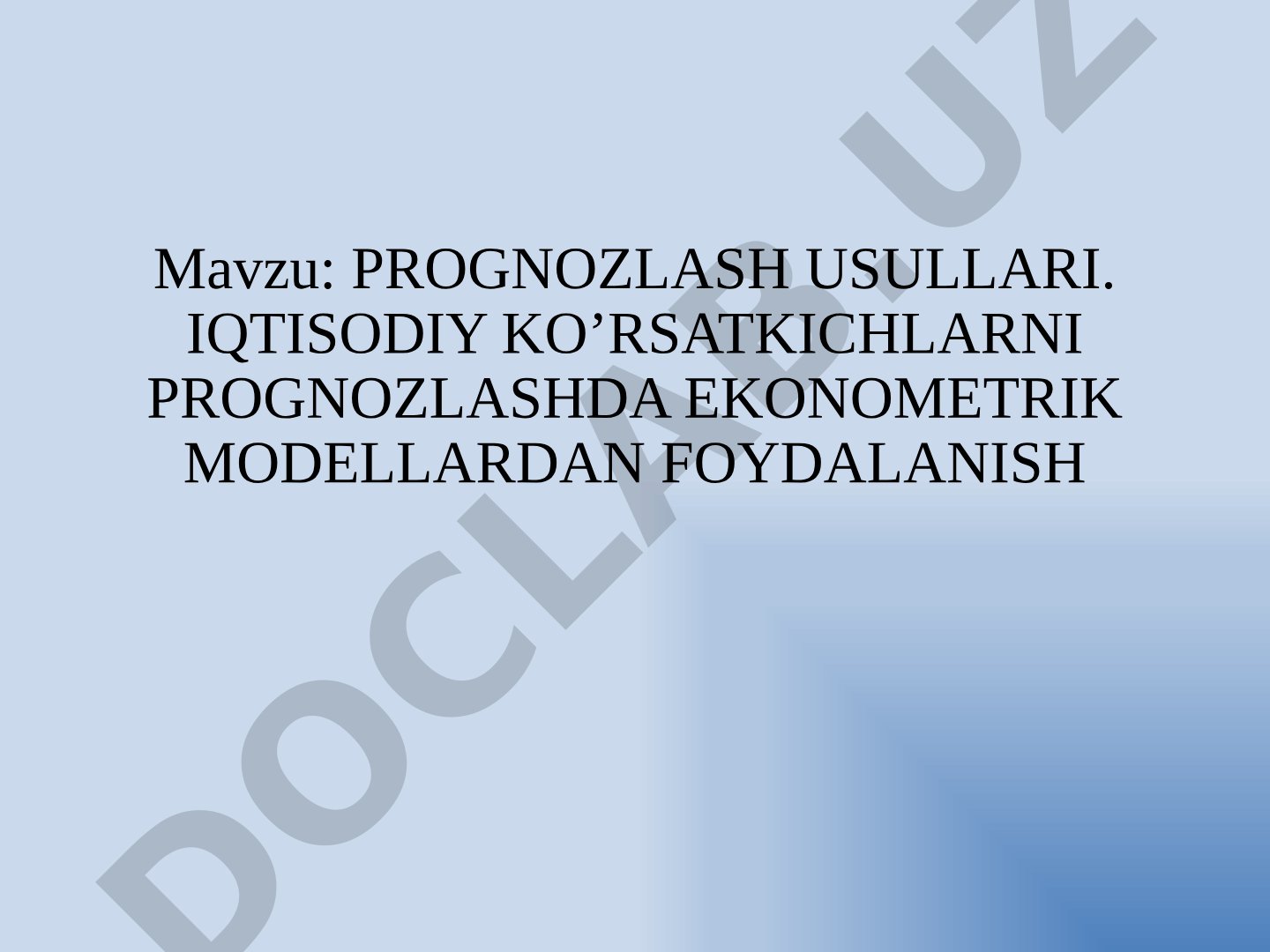 PROGNOZLASH USULLARI. IQTISODIY KO’RSATKICHLARNI PROGNOZLASHDA EKONOMETRIK MODELLARDAN FOYDALANISH REJA