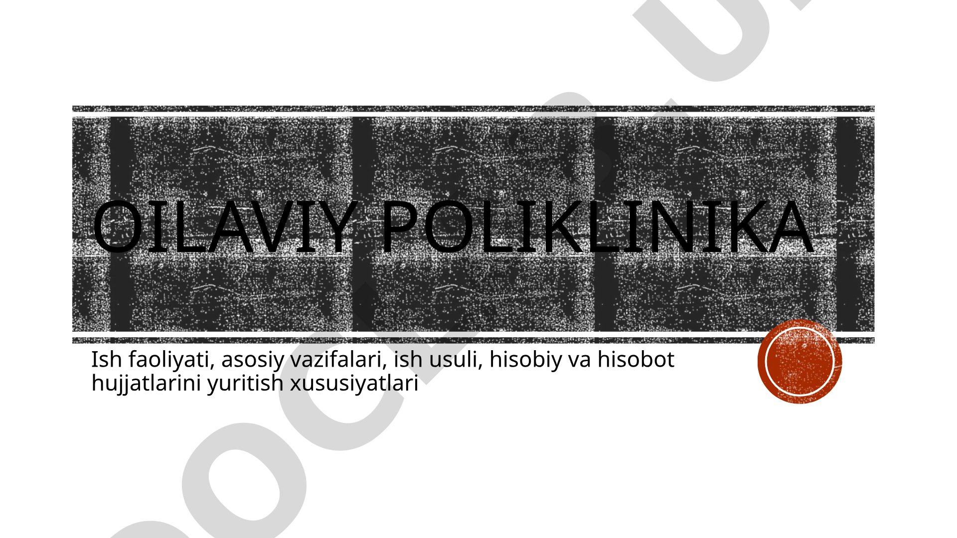 Oilaviy poliklinika ish faoliyati va vazifalari