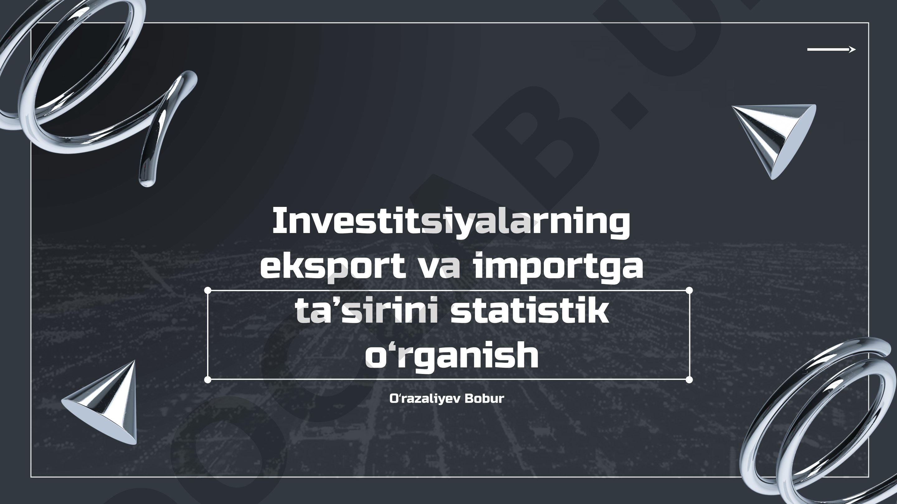 Investitsiyalarning eksport va importga ta’sirini statistik o‘rganish