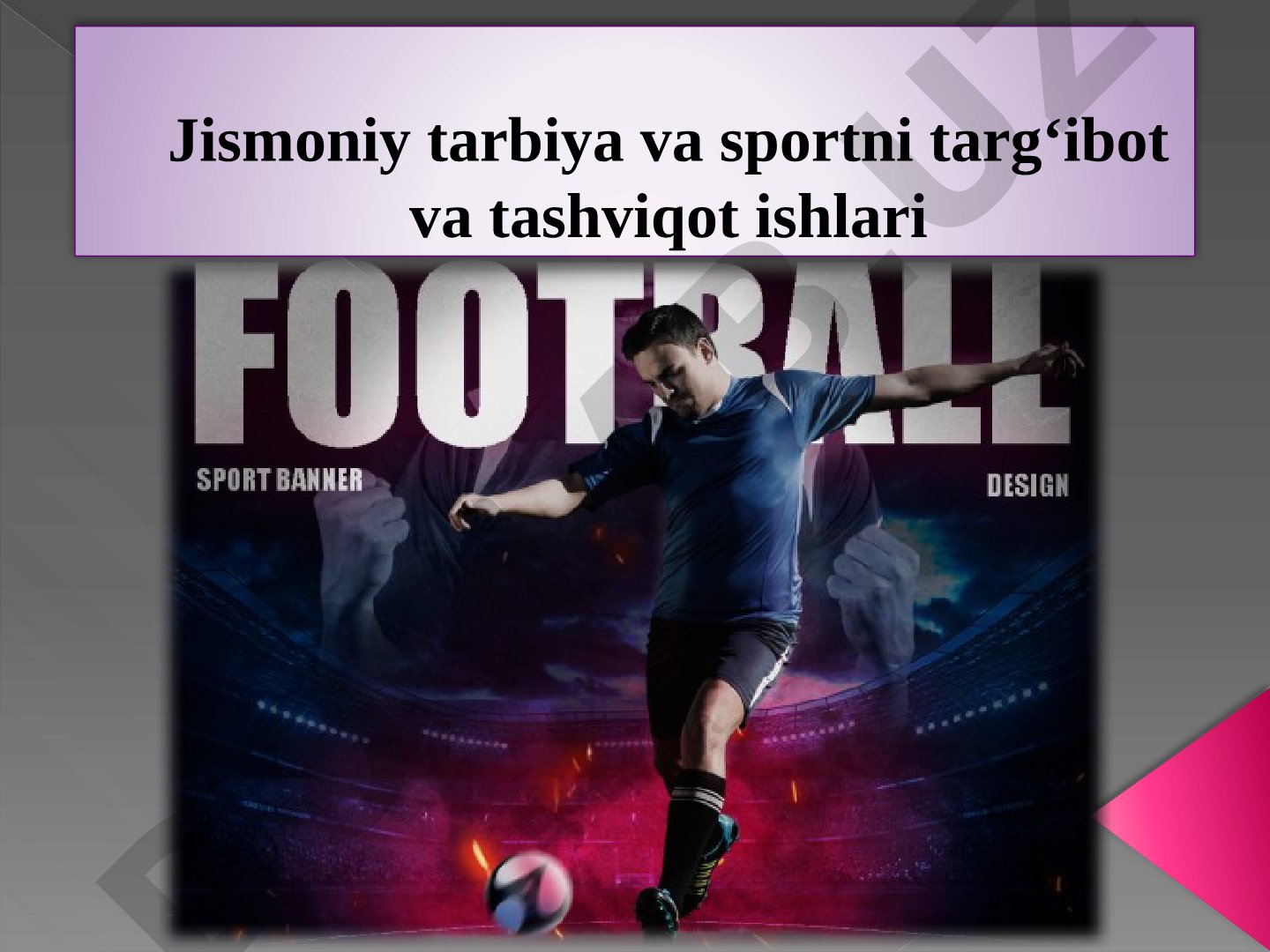 Jismoniy tarbiya va sportni targ‘ibot va tashviqot ishlari