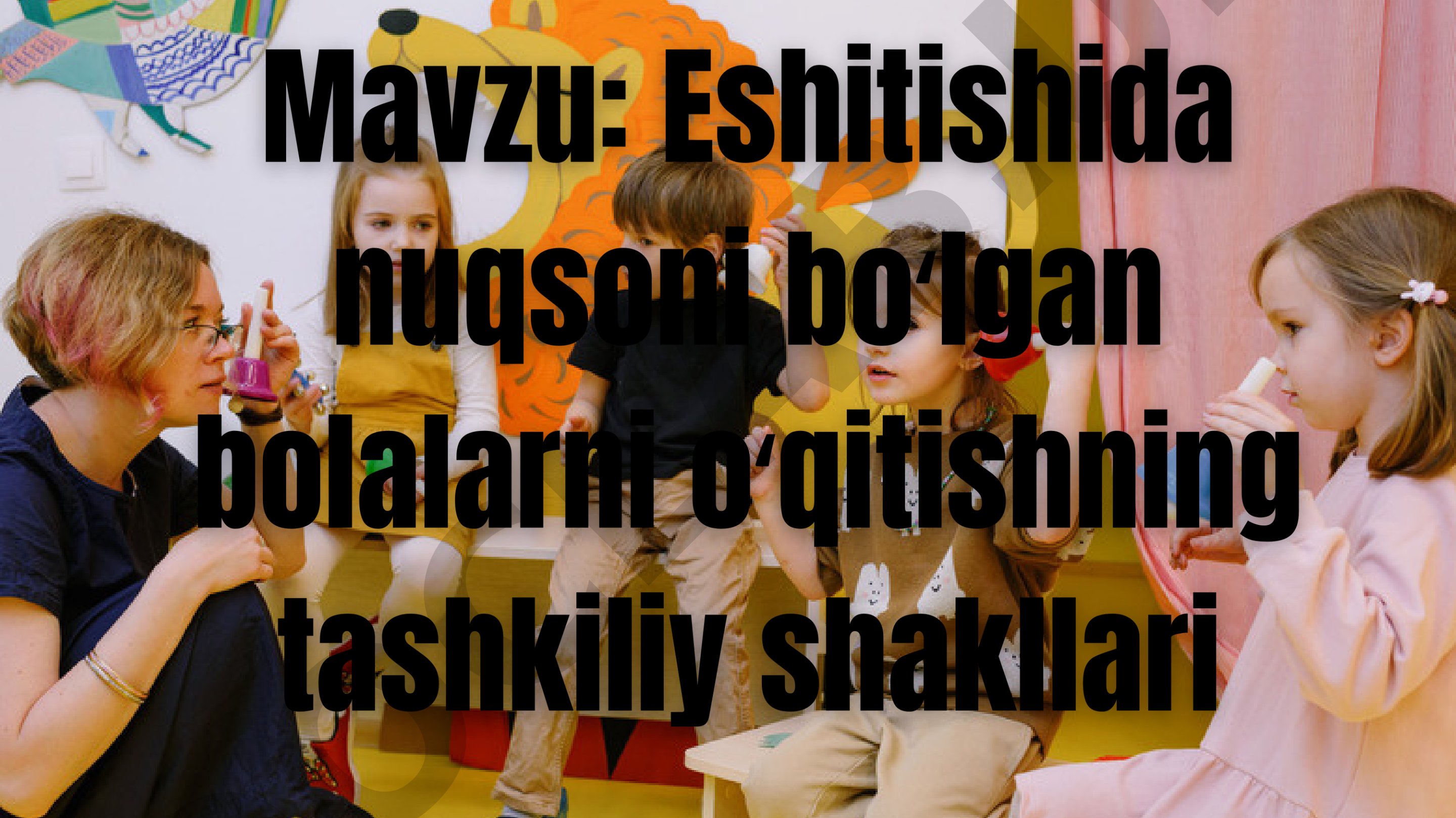 Kar va zaif eshituvchi bolalar ta'limi xususiyatlari