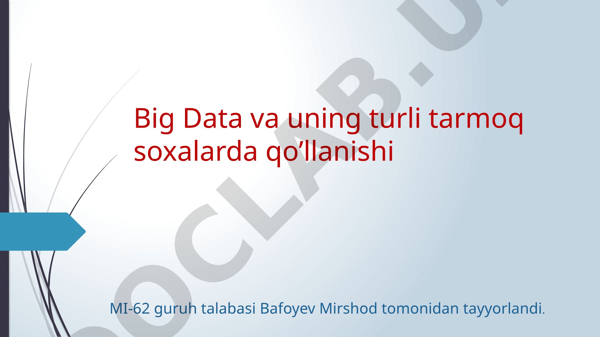 Big Data va uning turli tarmoq soxalarda qo’llanishi